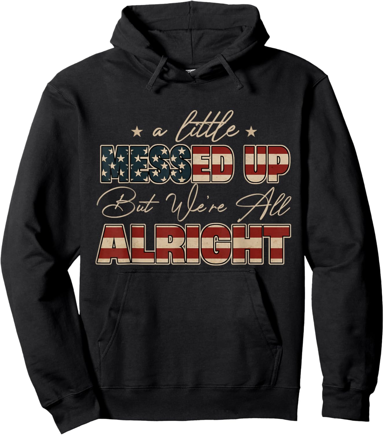 Little Messed Up But We're Alright Vintage USA Flag Hoodie - Hoodie | Black