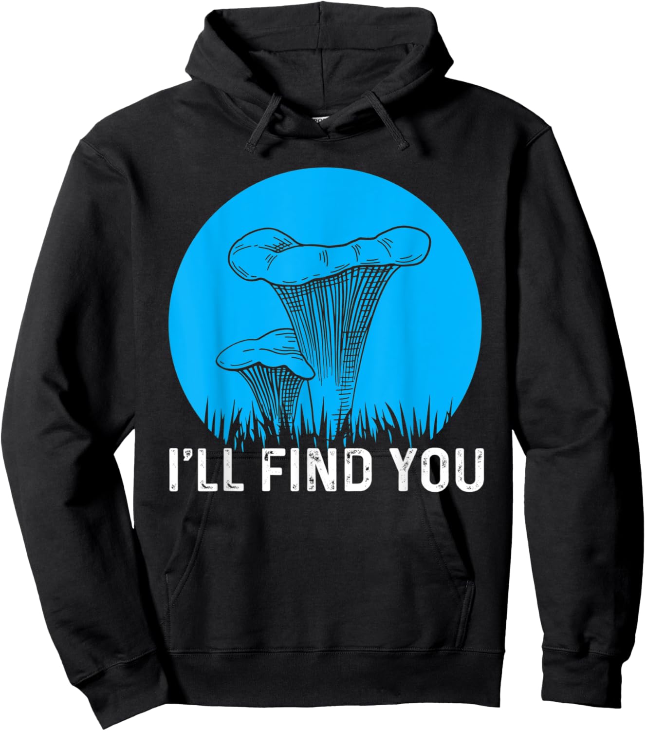 I'll Find You Chanterelle Picker Costume Mushroom Forager Hoodie - Hoodie | Black