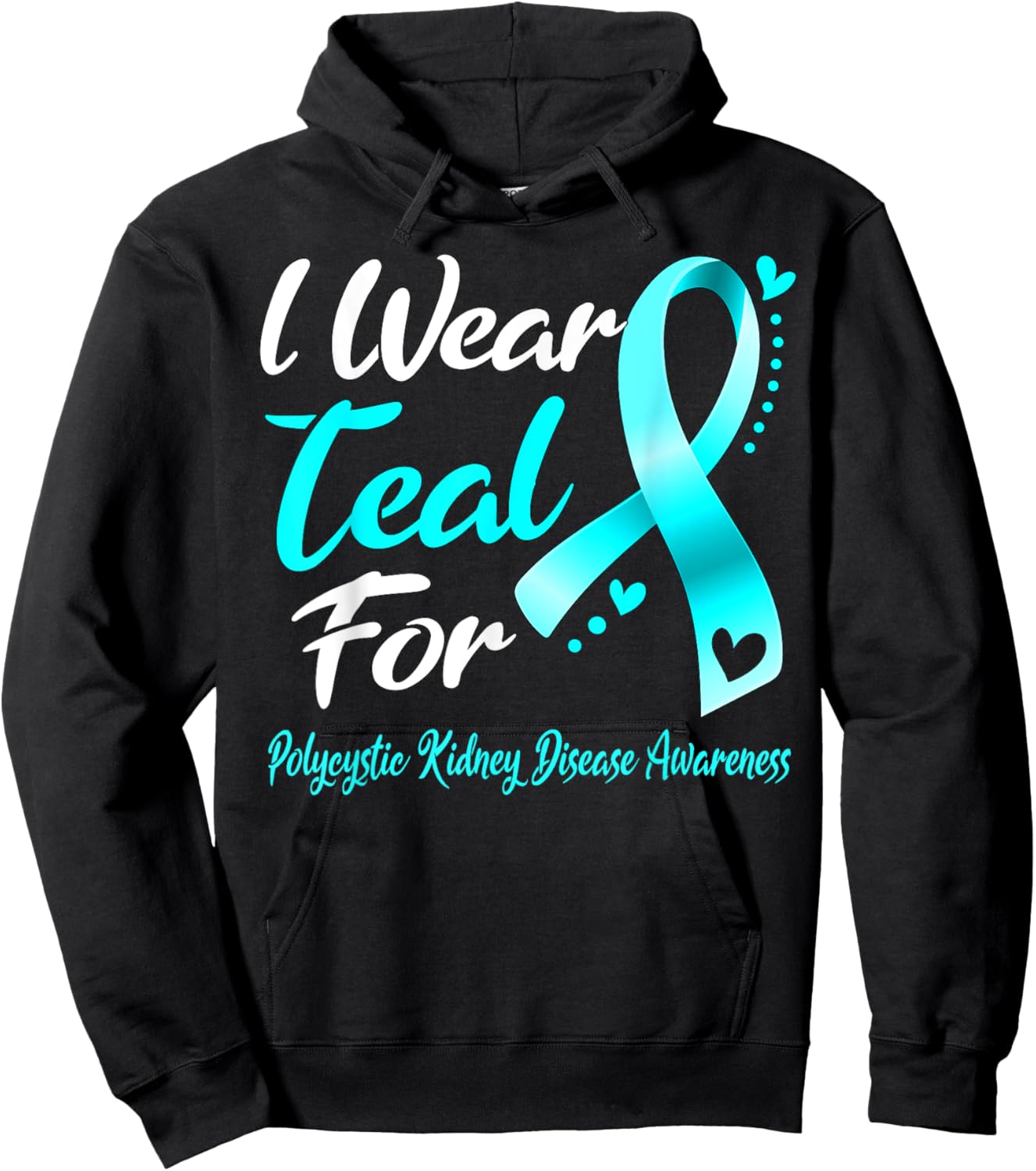 I Wear Teal For Polycystic Kidney Disease Awareness Ribbon Hoodie - Hoodie | Black