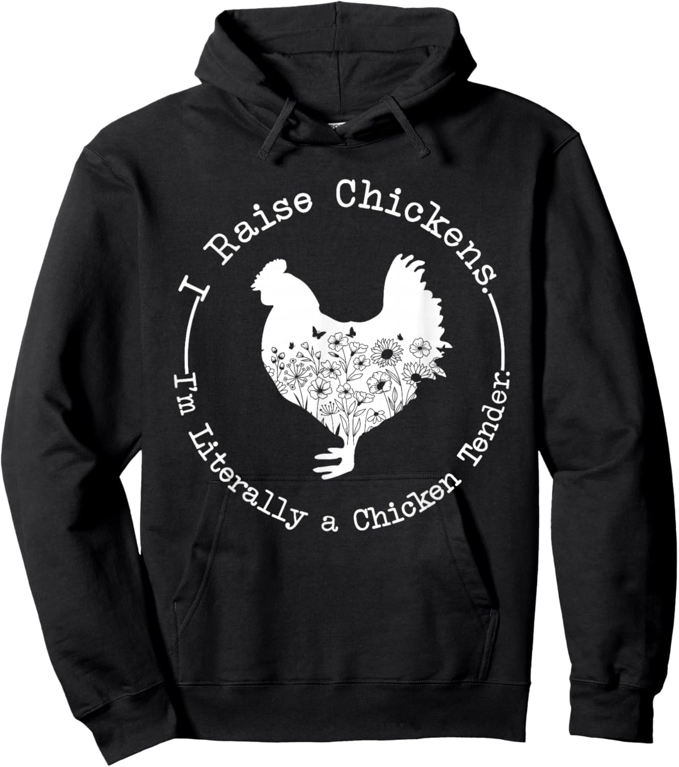 I Raise Chickens Im Literally a Chicken Tender Chickens Hoodie - Hoodie | Black