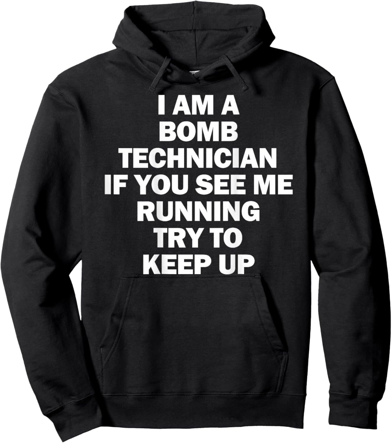 I'm A Bomb Technician If You See Me Running Keep Up on back Hoodie - Hoodie | Black
