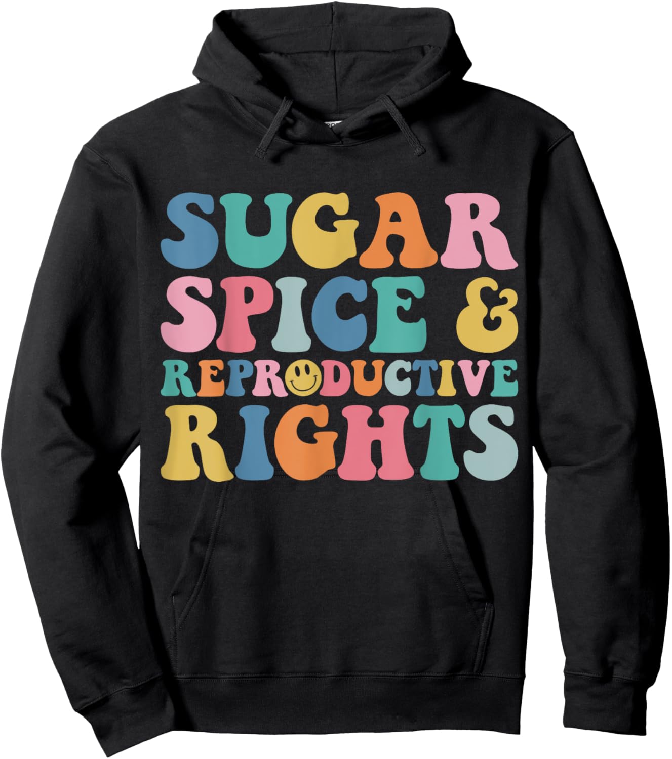 Sugar and Spice and Reproductive Rights Feminist Pro-Choice Hoodie - Hoodie | Black