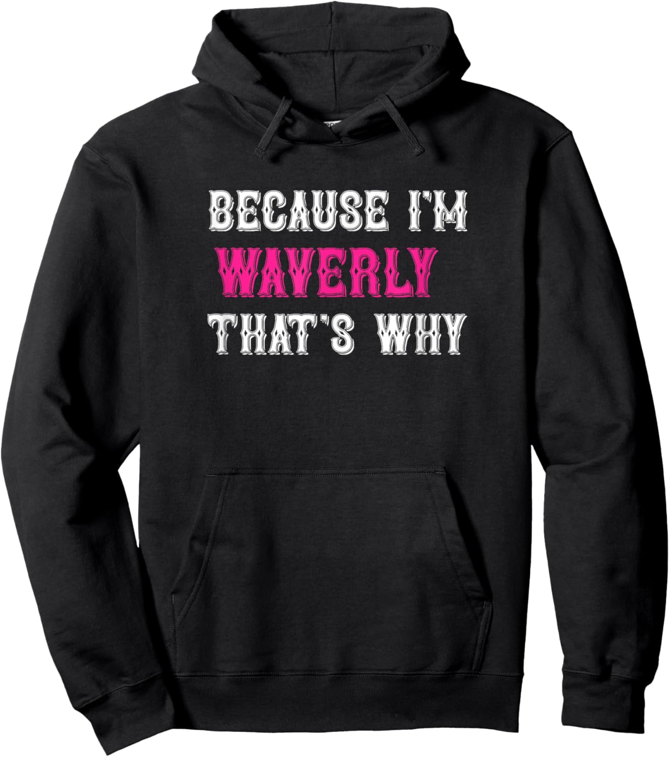 Waverly / Because I'm Waverly That's Why - Pink Waverly Name Hoodie - Hoodie | Black