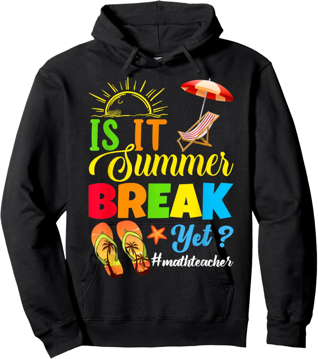 Is It Summer Break Yet? Math Teacher Last Day Of School Women Kids Hoodie - Hoodie | Black