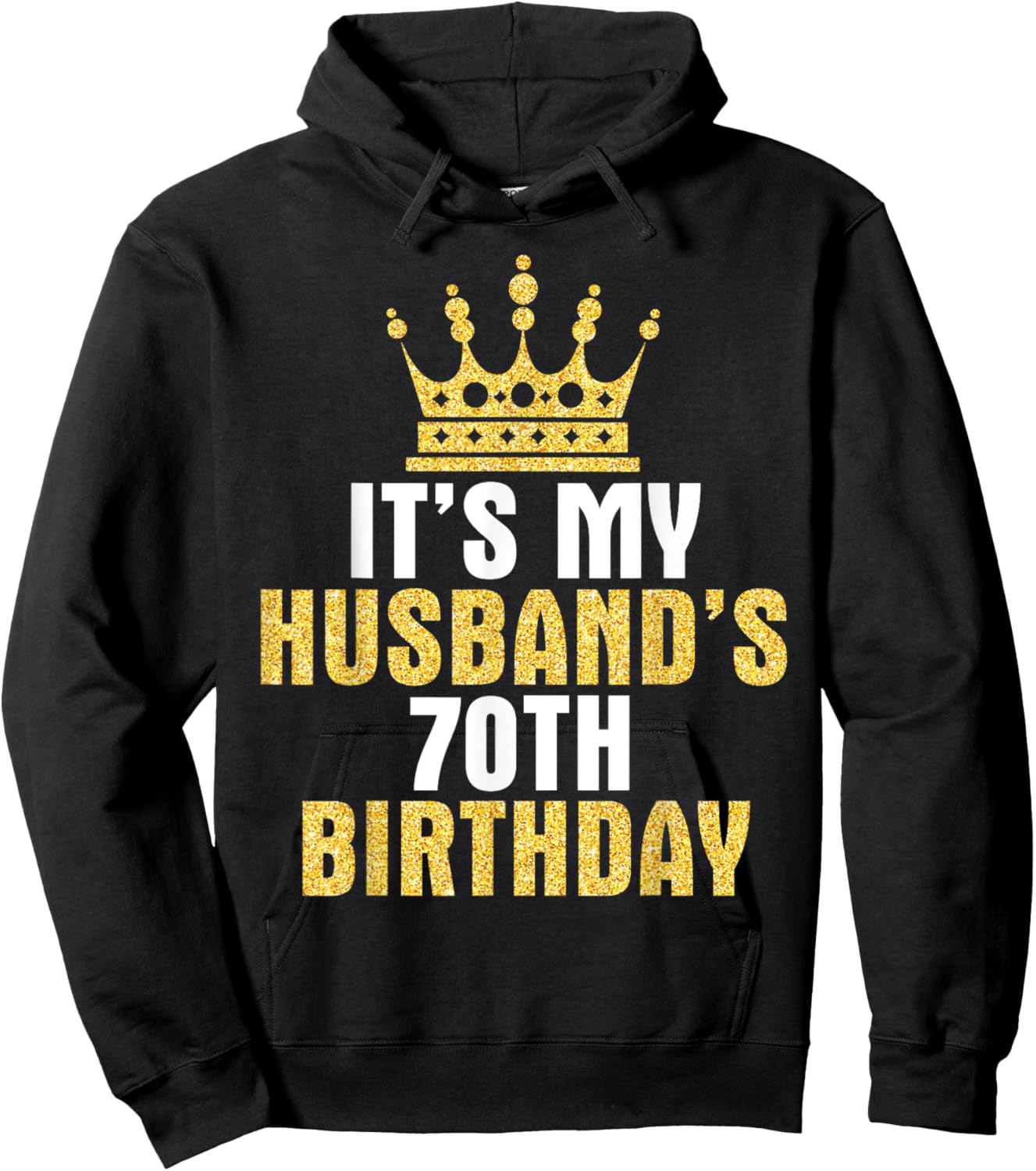 It's My Husband 70th Birthday Happy 70 Years Old To Him Wife Hoodie - Hoodie | Black