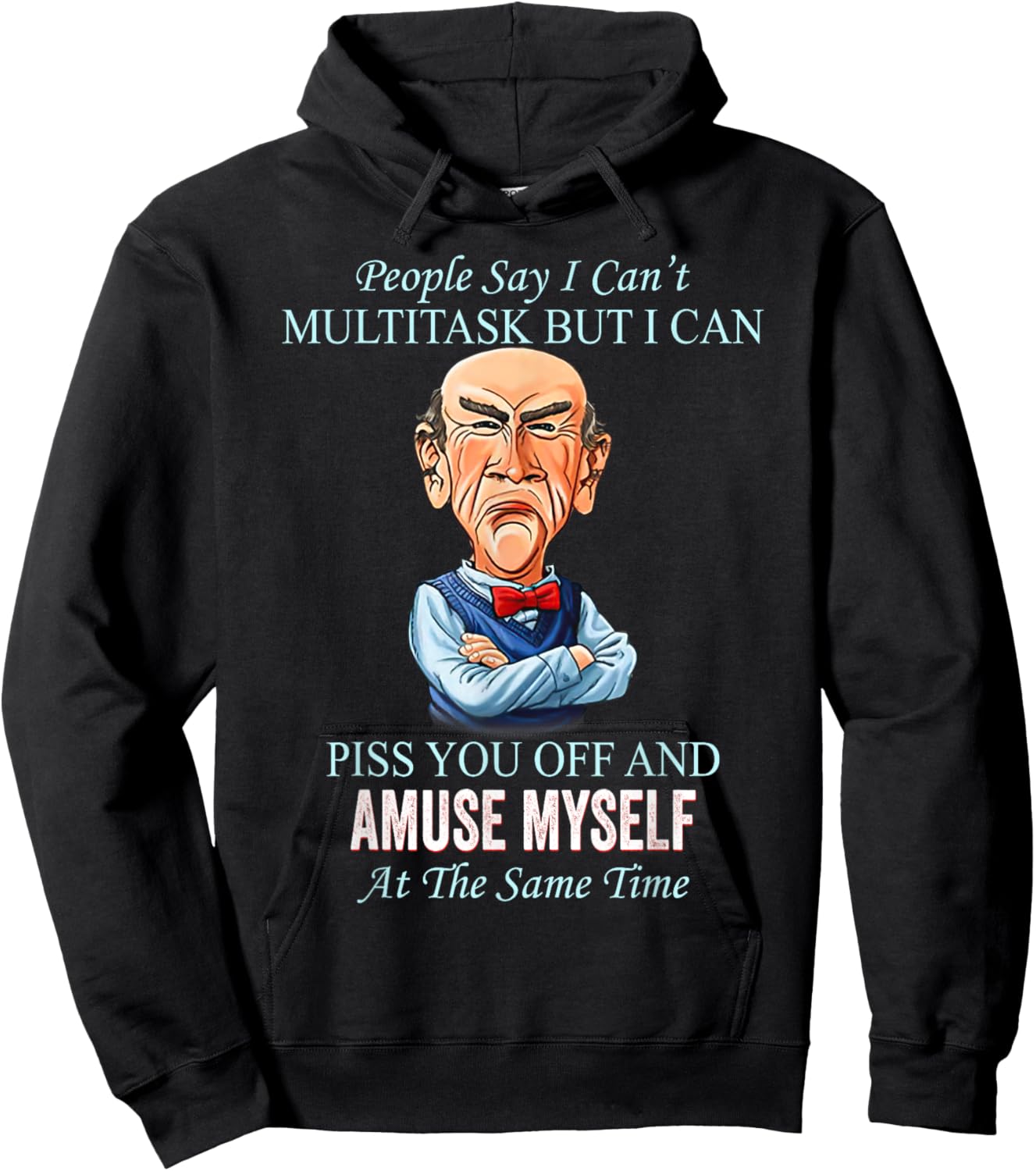 People Say I Can’t Multitask But I Can Piss You Off And Hoodie - Hoodie | Black