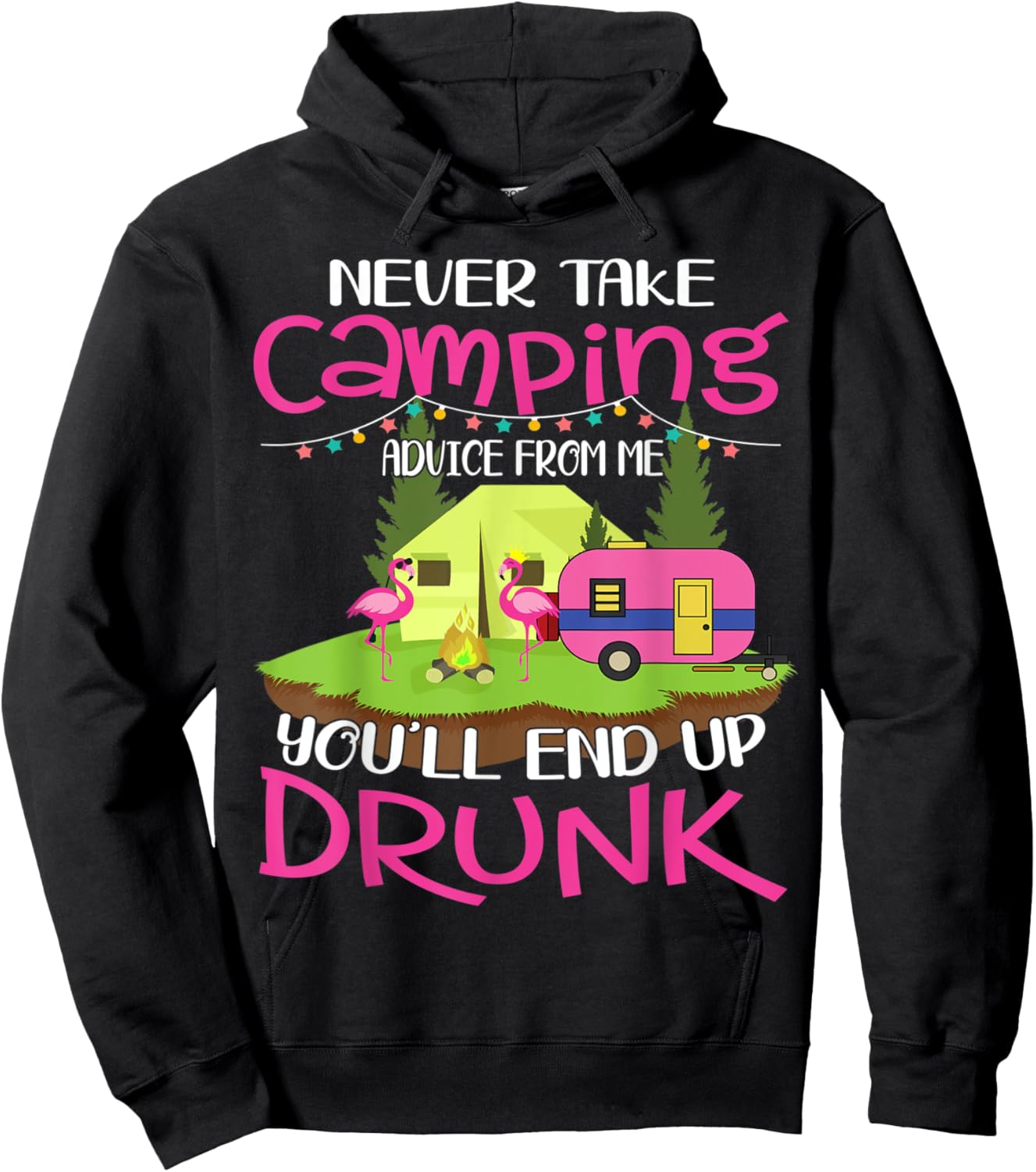Never Take Camping Advice From Me You'll End Up Drunk Hoodie - Hoodie | Black