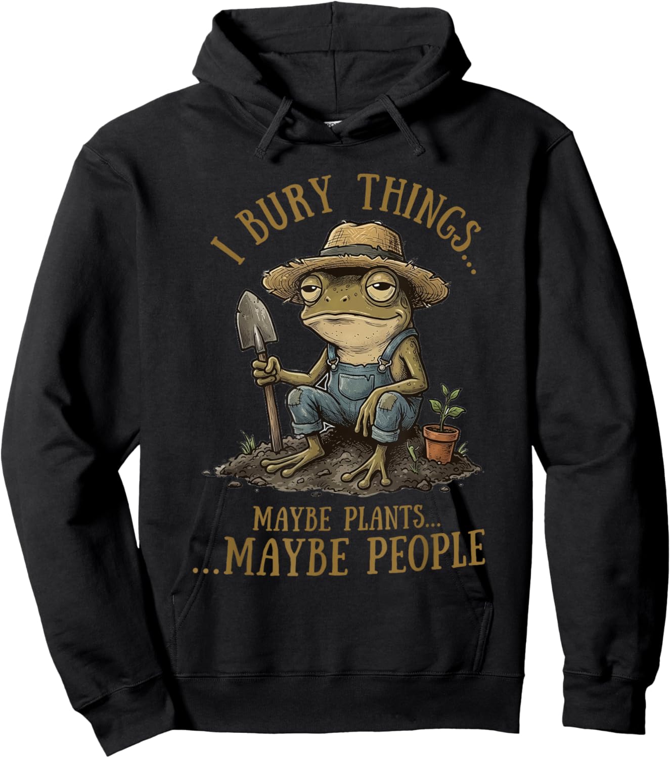 I Bury Things Maybe Plants Maybe People Funny Frog Hoodie - Hoodie | Black