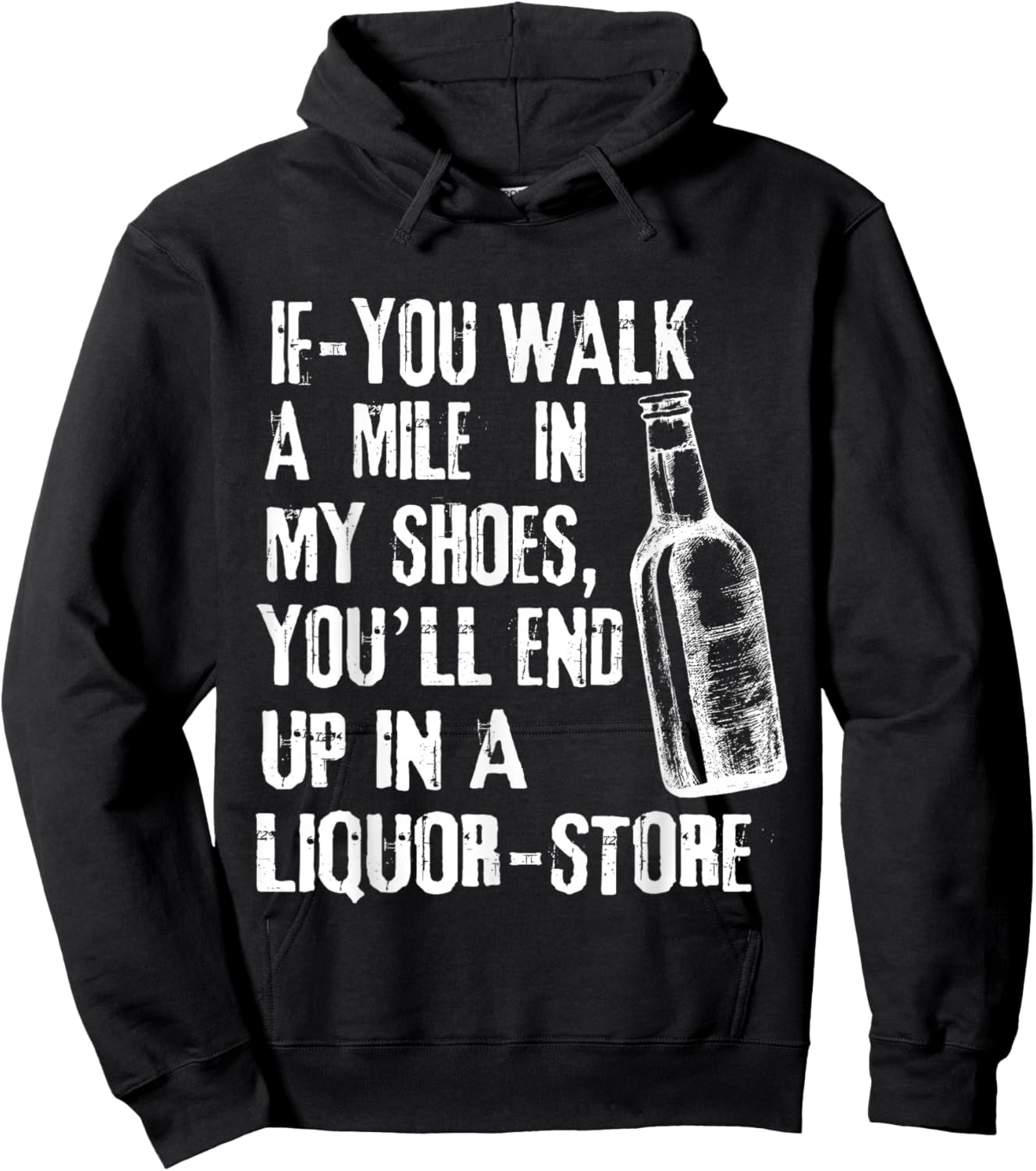 If-You Walk A Mile In My Shoes, You'll End Up In A Liquor Hoodie - Hoodie | Black