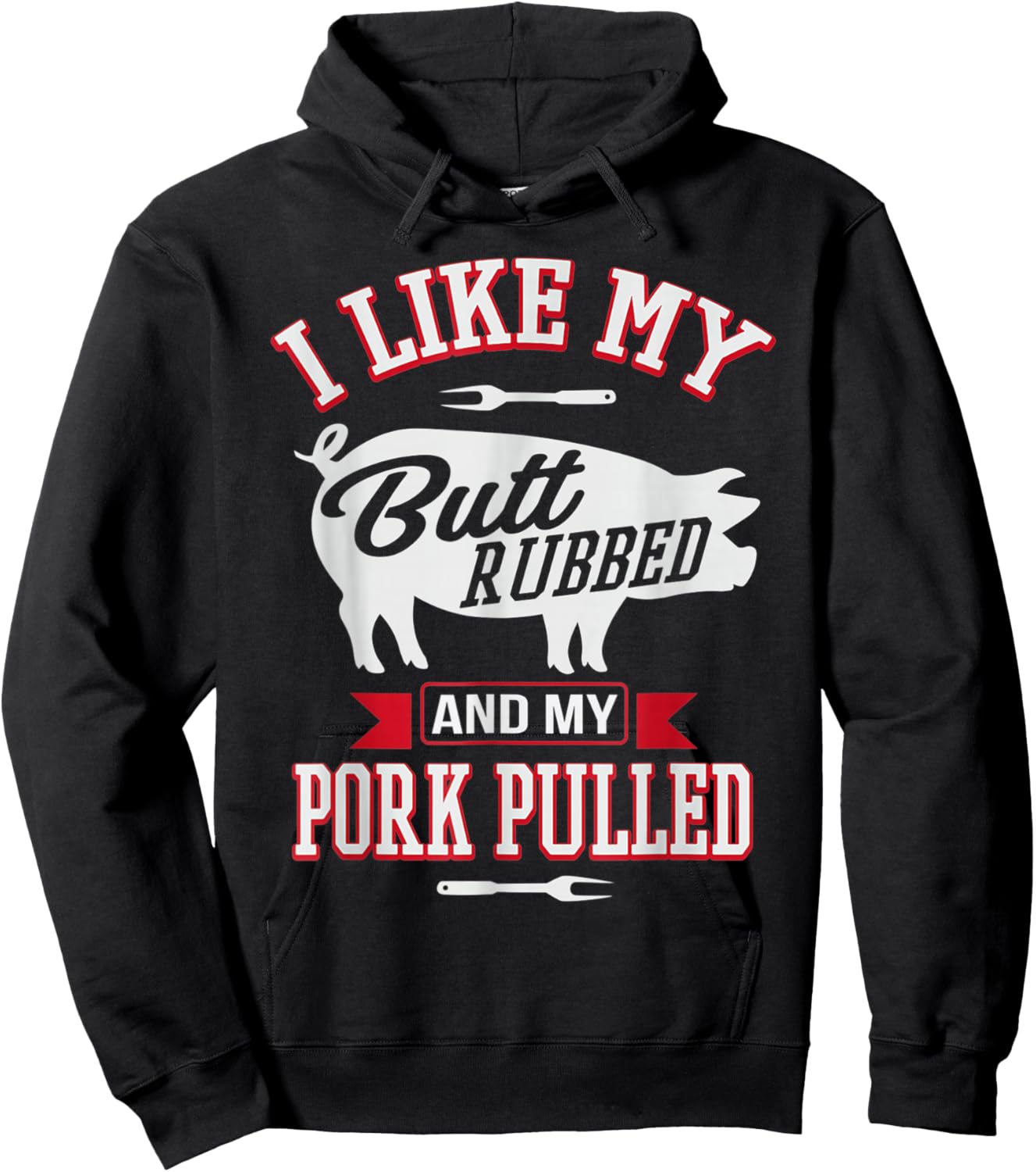 I Like My Butt Rubbed and My Pork Pulled Funny Grilling BBQ Hoodie - Hoodie | Black
