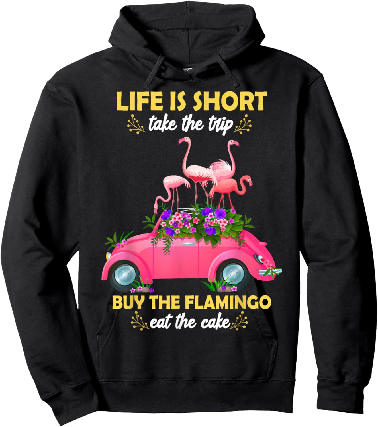 Life Is Short Take The Trip Buy The Flamingo Funny Flamingo Hoodie - Hoodie | Black