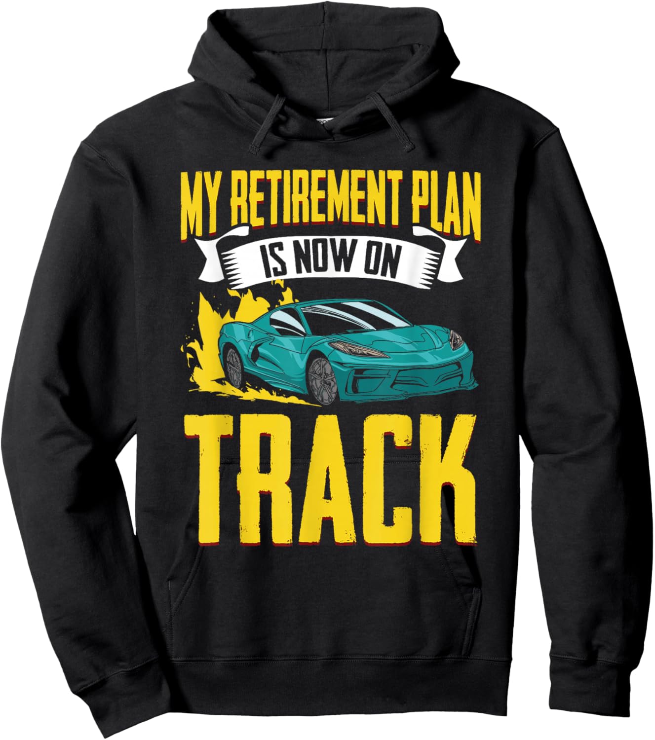 My Retirement Plan Funny Car Racing Humor For Racecar Lovers Hoodie - Hoodie | Black