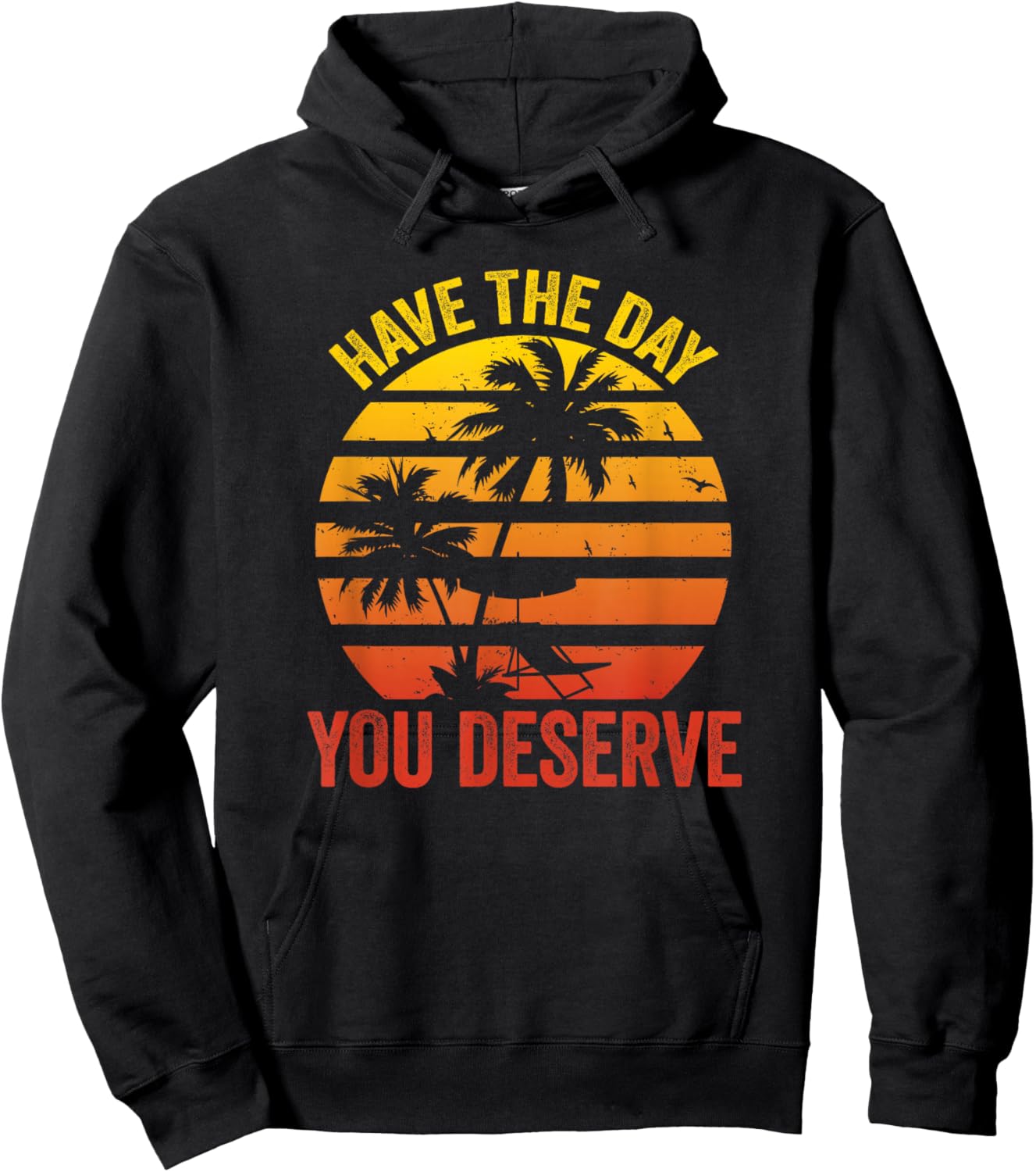 Have The Day You Deserve Saying Cool Motivational Quote Hoodie - Hoodie | Black