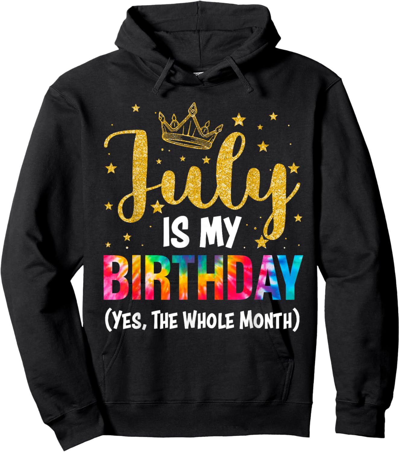 July Is My Birthday Yes The Whole Month Funny July Birthday Hoodie - Hoodie | Black