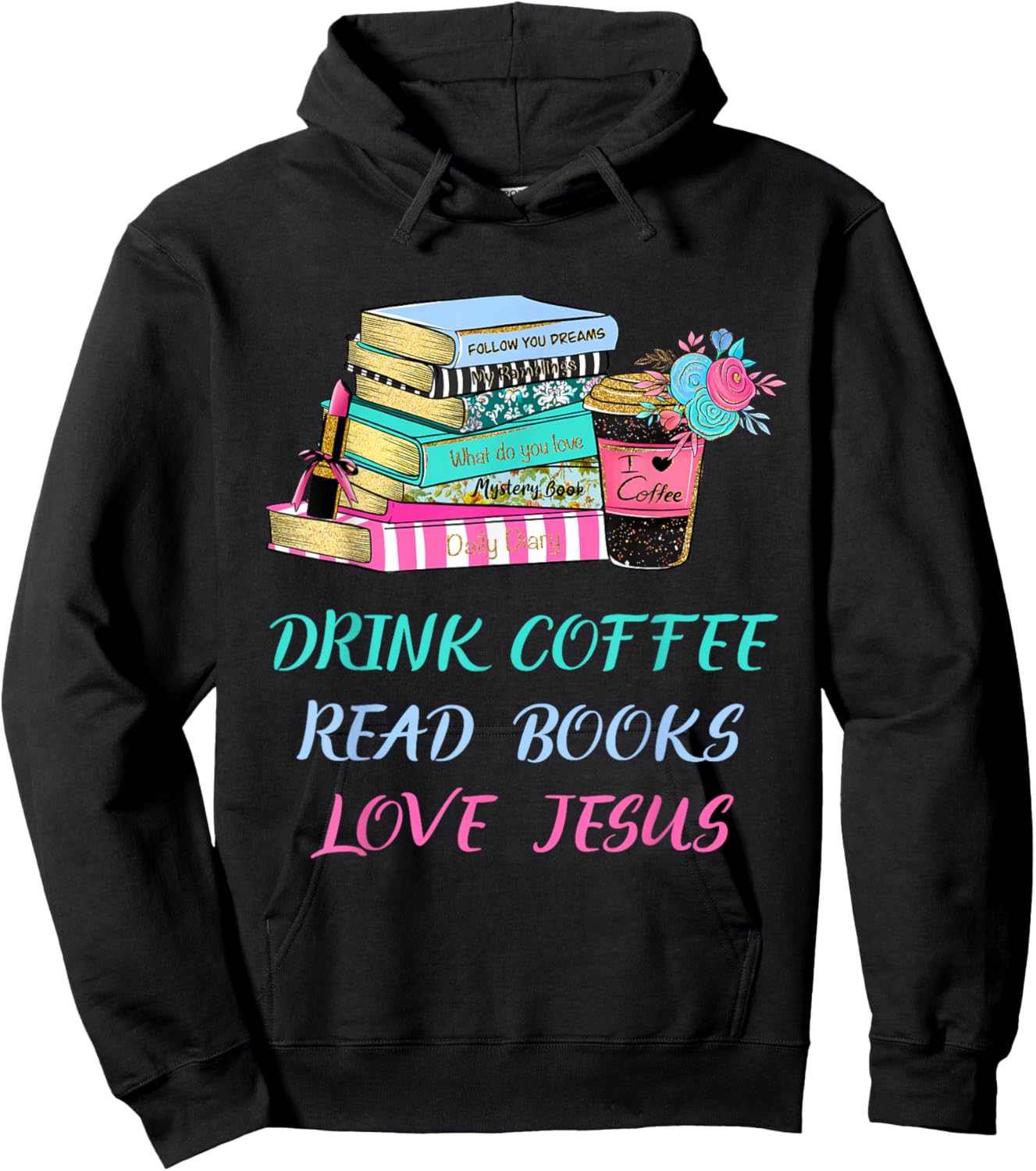 Drink Coffee Read Books Love Jesus Christian Religious God Hoodie - Hoodie | Black