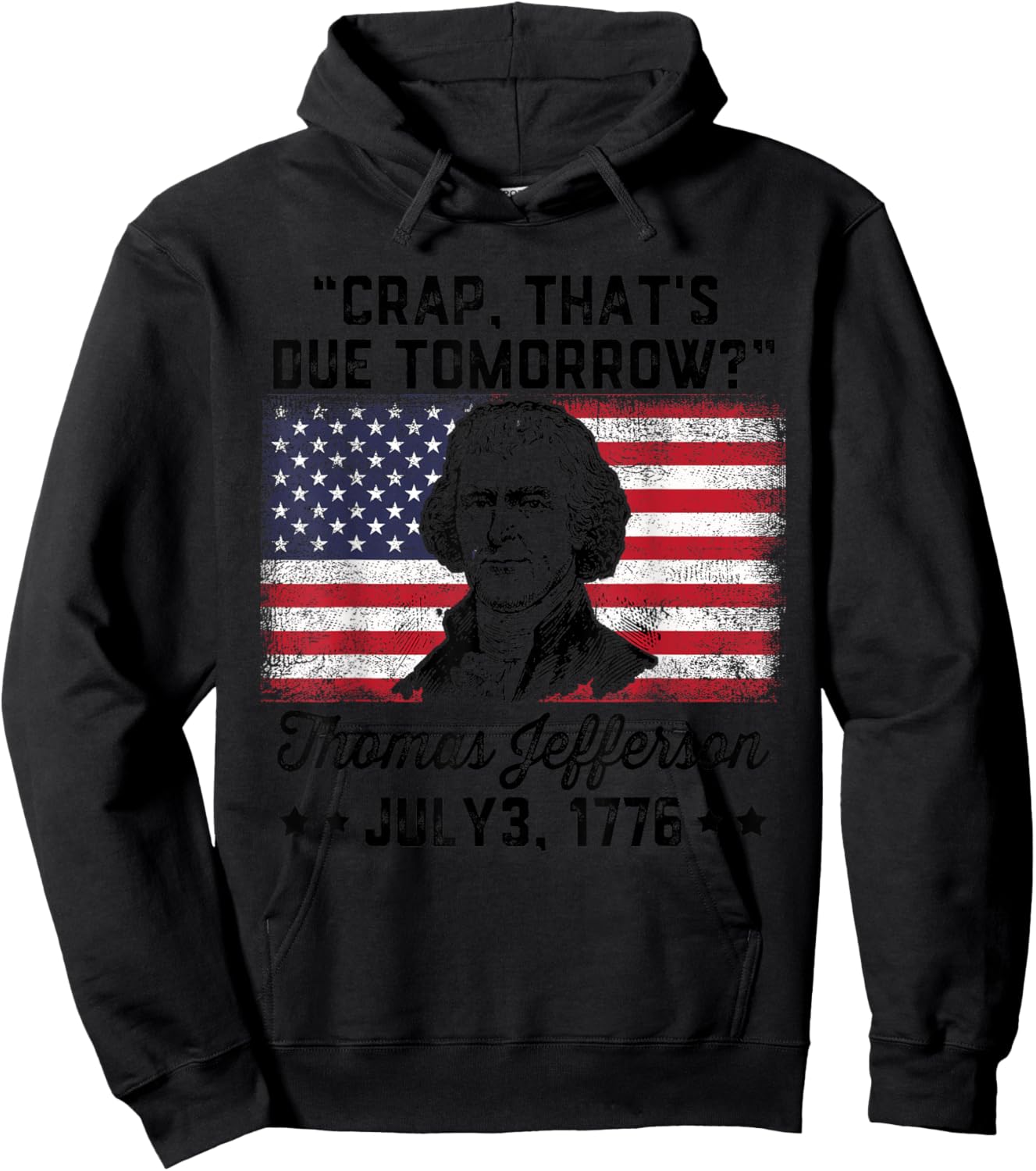 Crap That's Due Tomorrow? Thomas Jefferson Funny 4th Of July Men Hoodie - Hoodie | Black