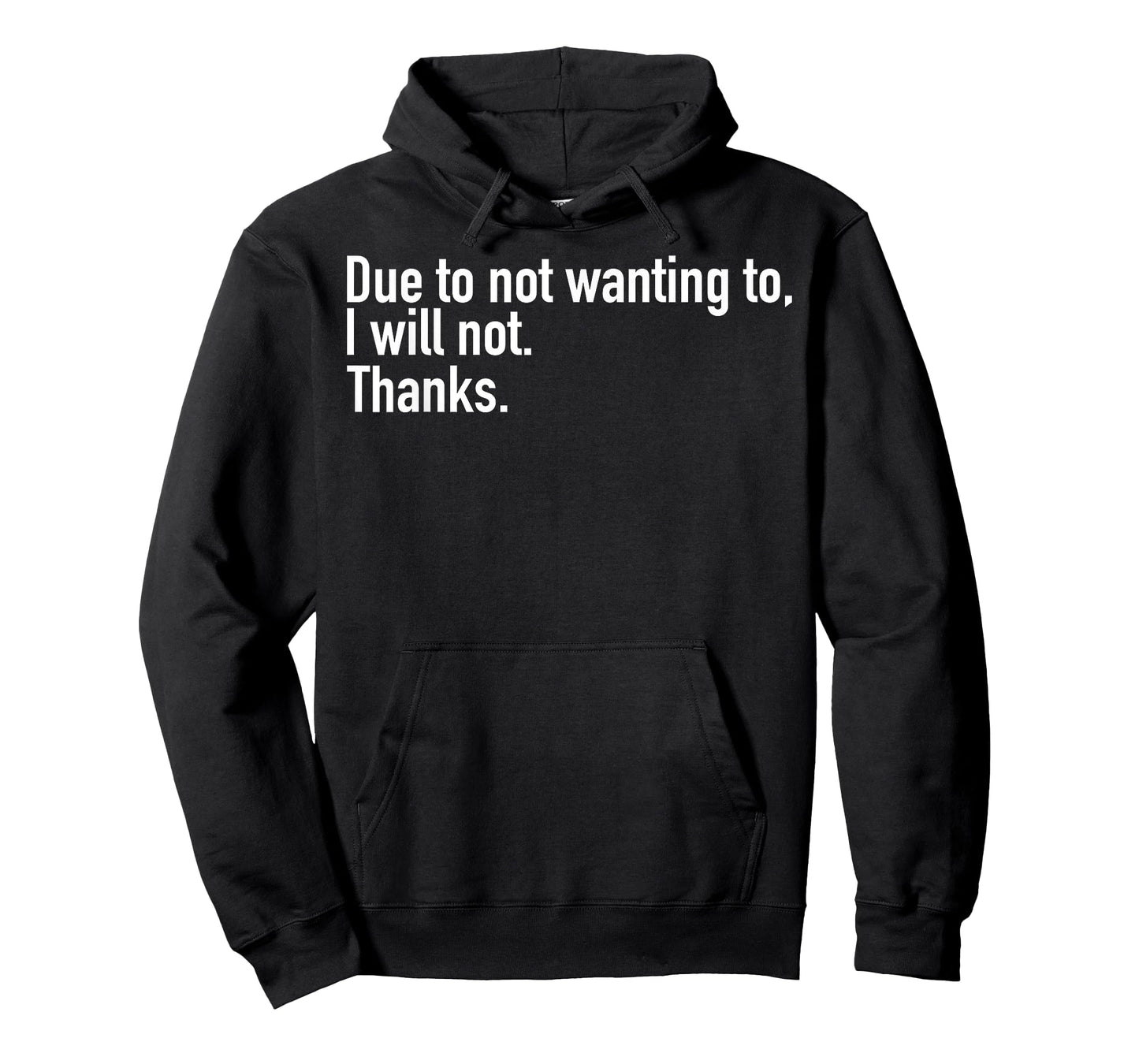 Due to Not Wanting to I Will Not Thanks T-Shirt