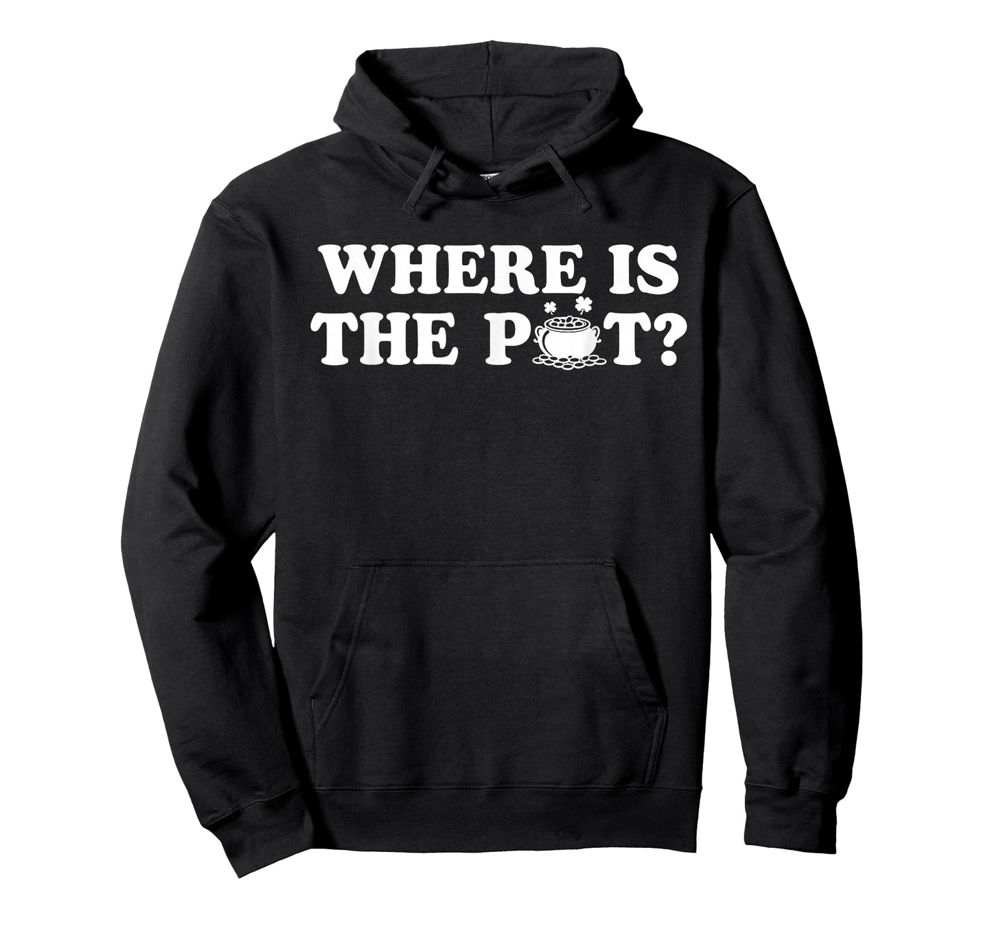 Where is The Pot Funny St Patricks Day Quote T-Shirt