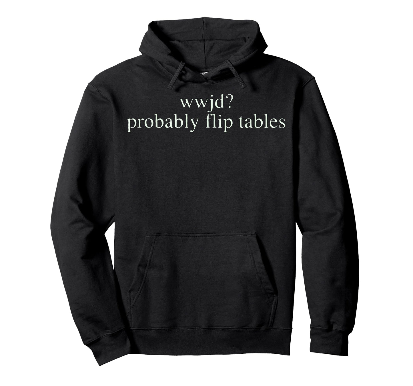 WWJD Probably Flip Tables Christian Humor T-Shirt