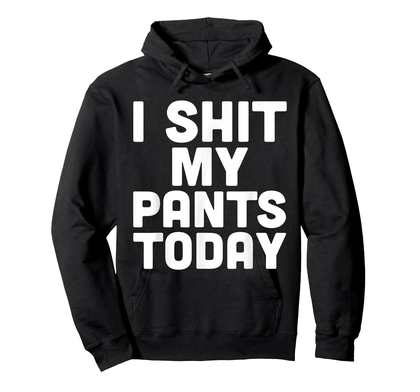 I Shit My Pants Today Funny Sarcasm Saying T-Shirt