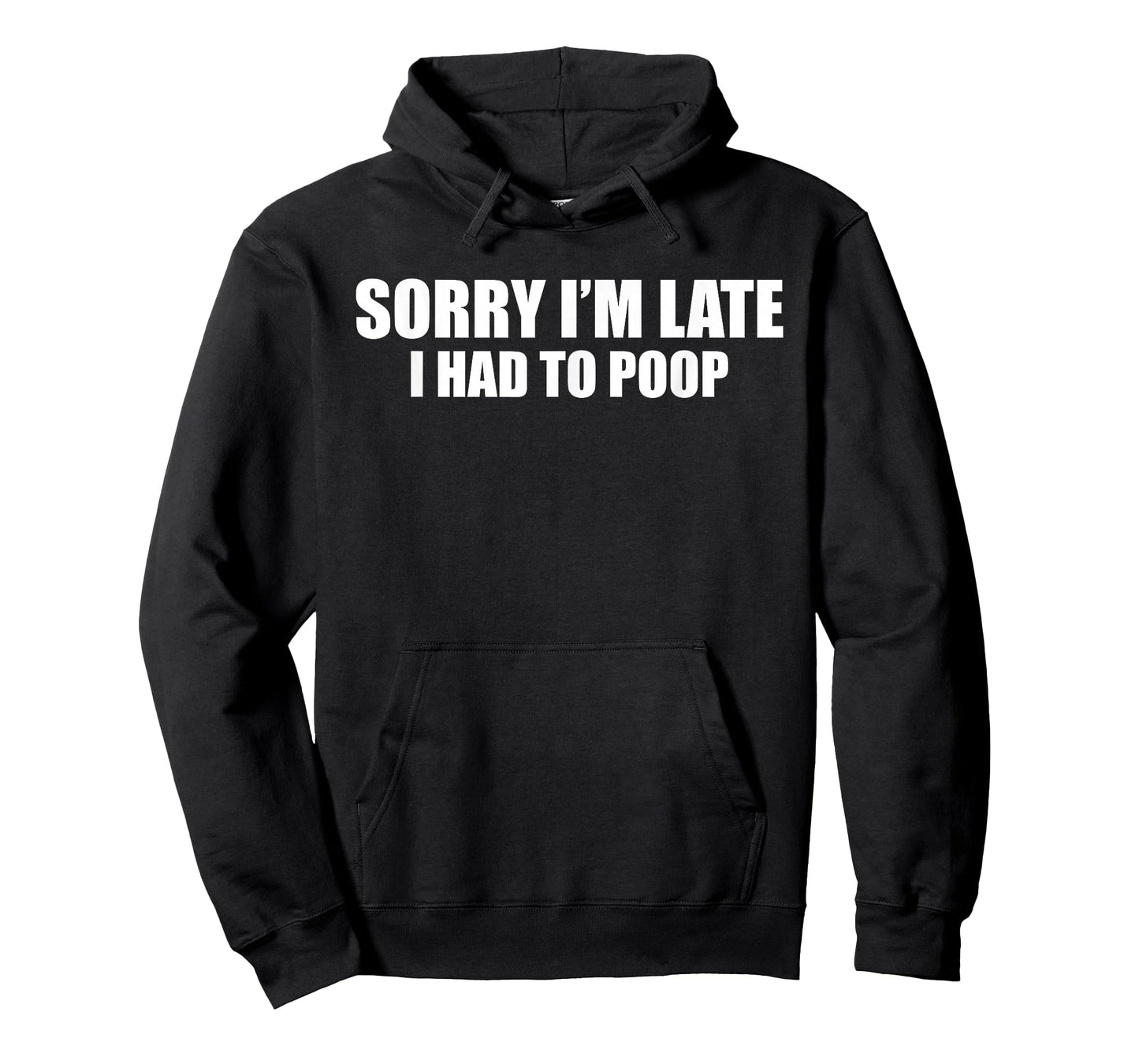 Sorry I'm Late I Had to Poop Funny Saying Quote Men Women T-Shirt