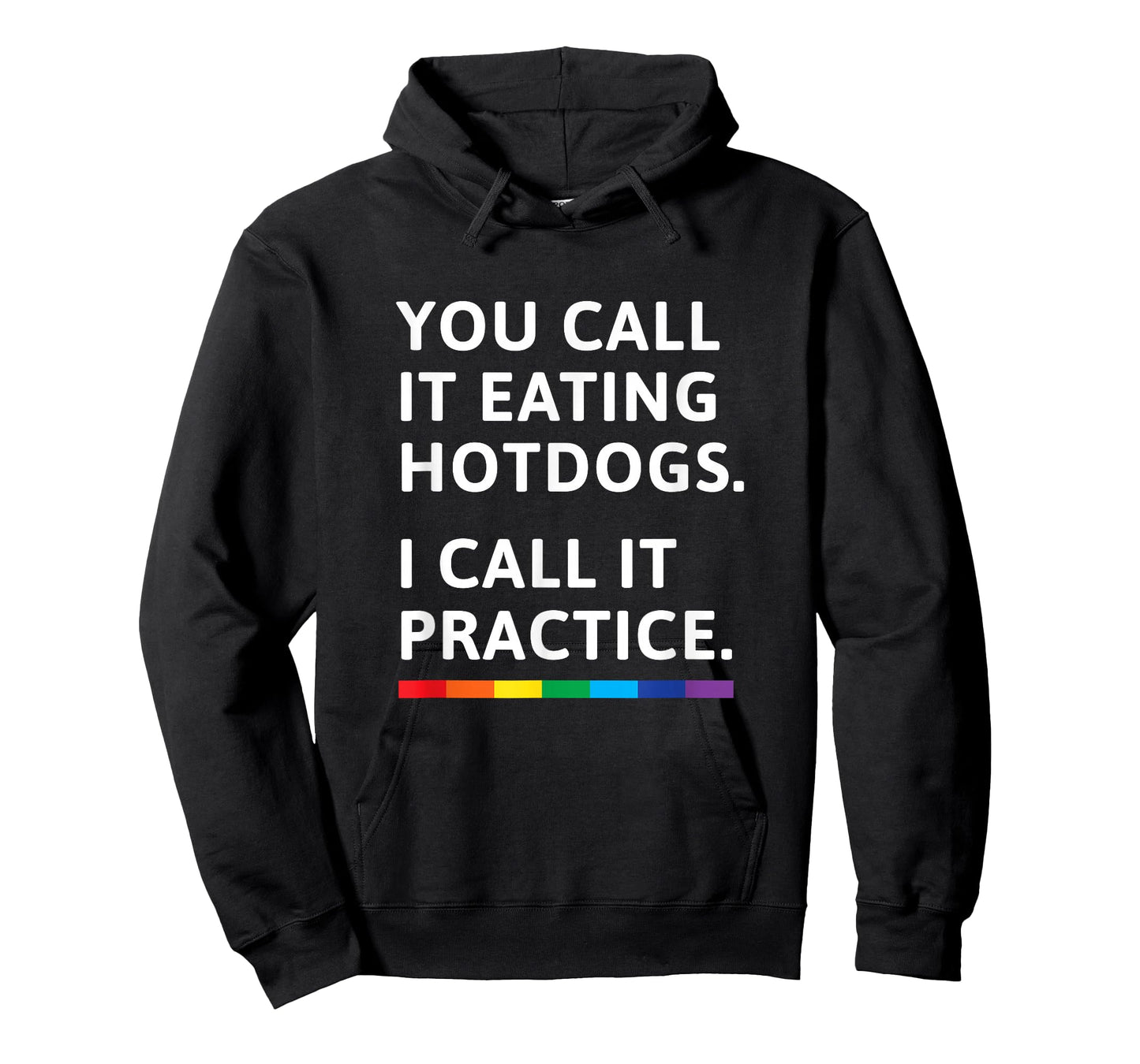 You Call it Eating Hotdogs I Call it Practice - Gay Pride T-Shirt