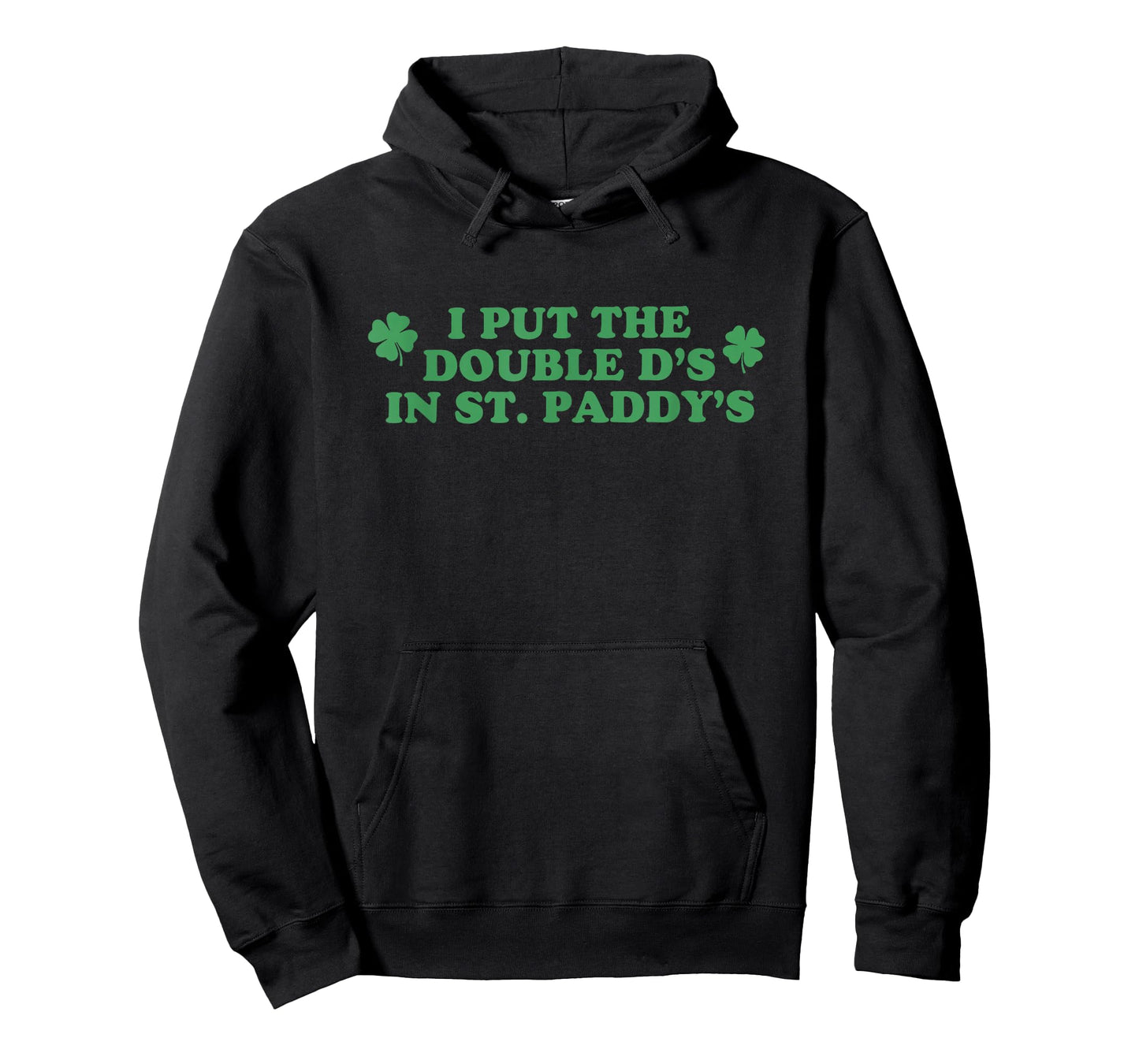 I Put The Double D's in St Paddy's Day St Patricks Day Funny T-Shirt