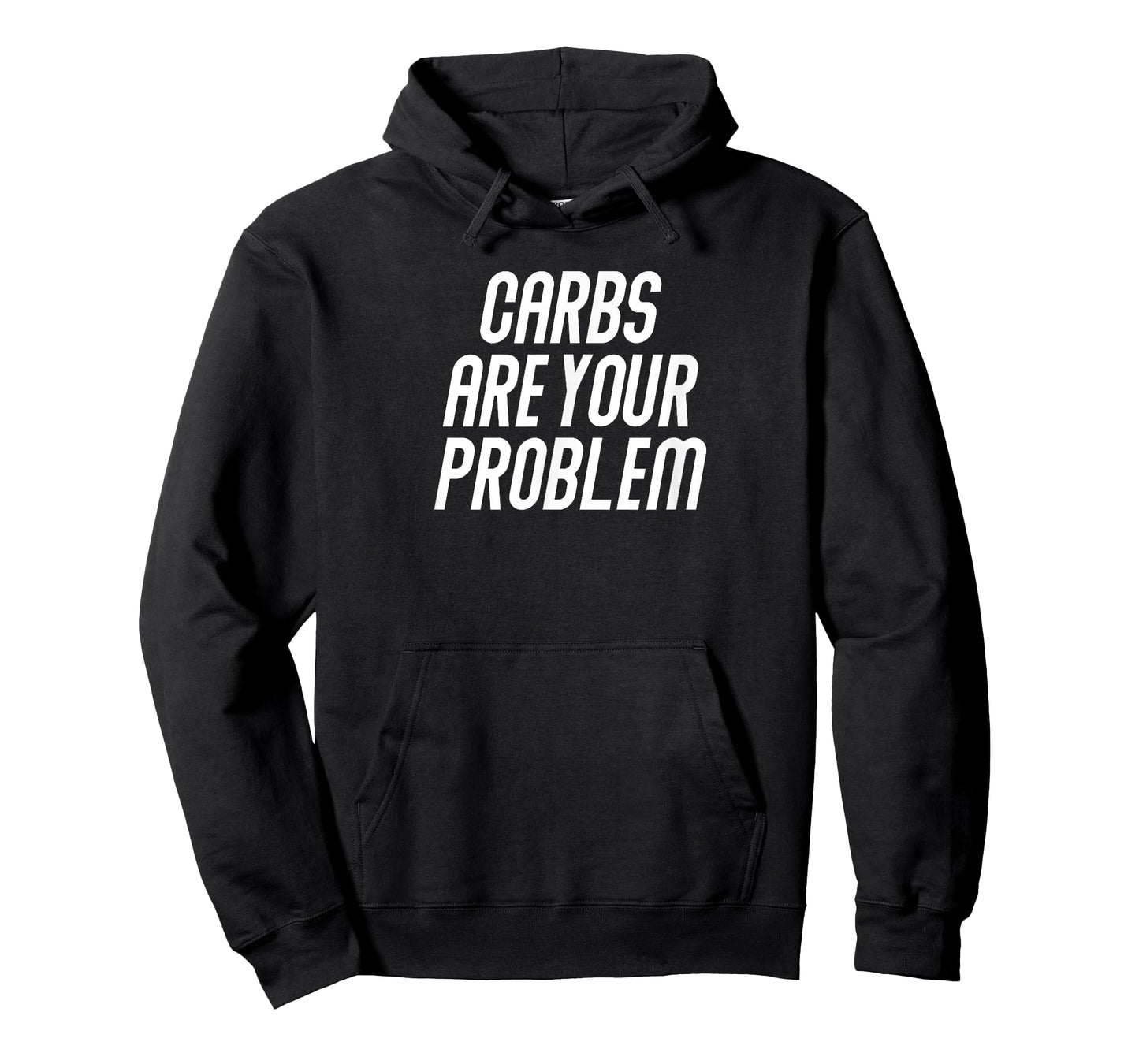 Carbs are Your Problem Carnivore Meat Based Diet Women Men T-Shirt