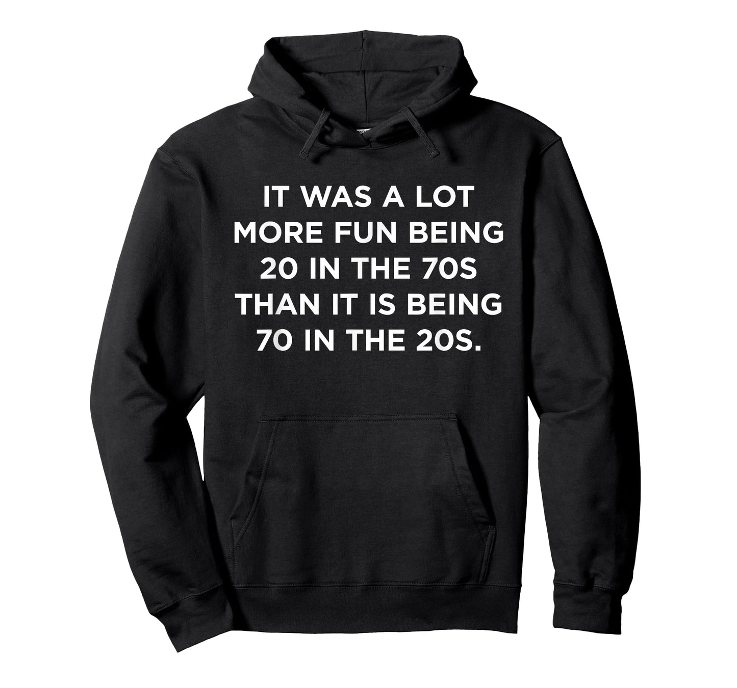 IT was A LOT More Fun Being 20 in The 70S Than 70 in The 20S T-Shirt