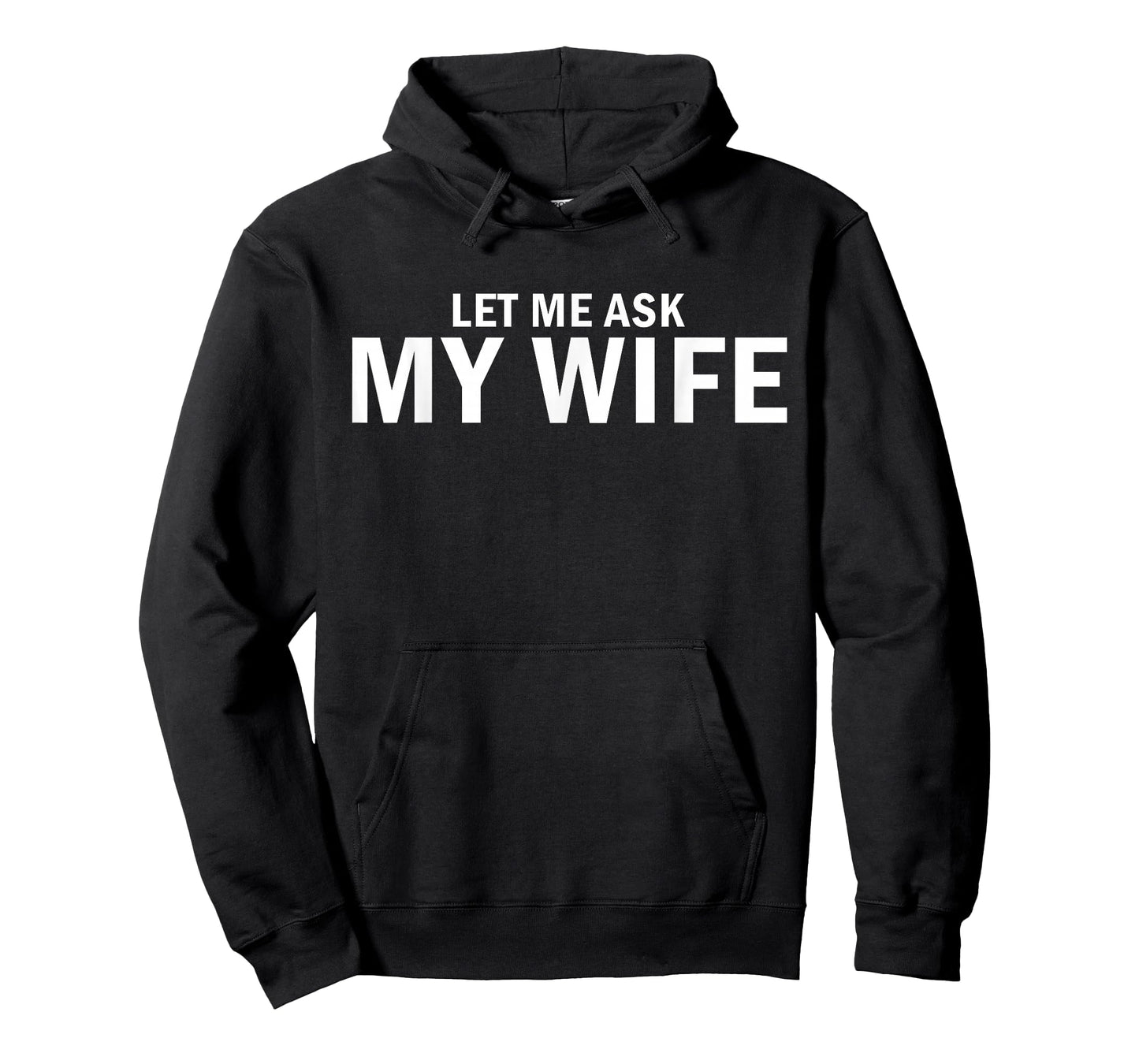 Let Me Ask My Wife She Said No Funny Husband T-Shirt