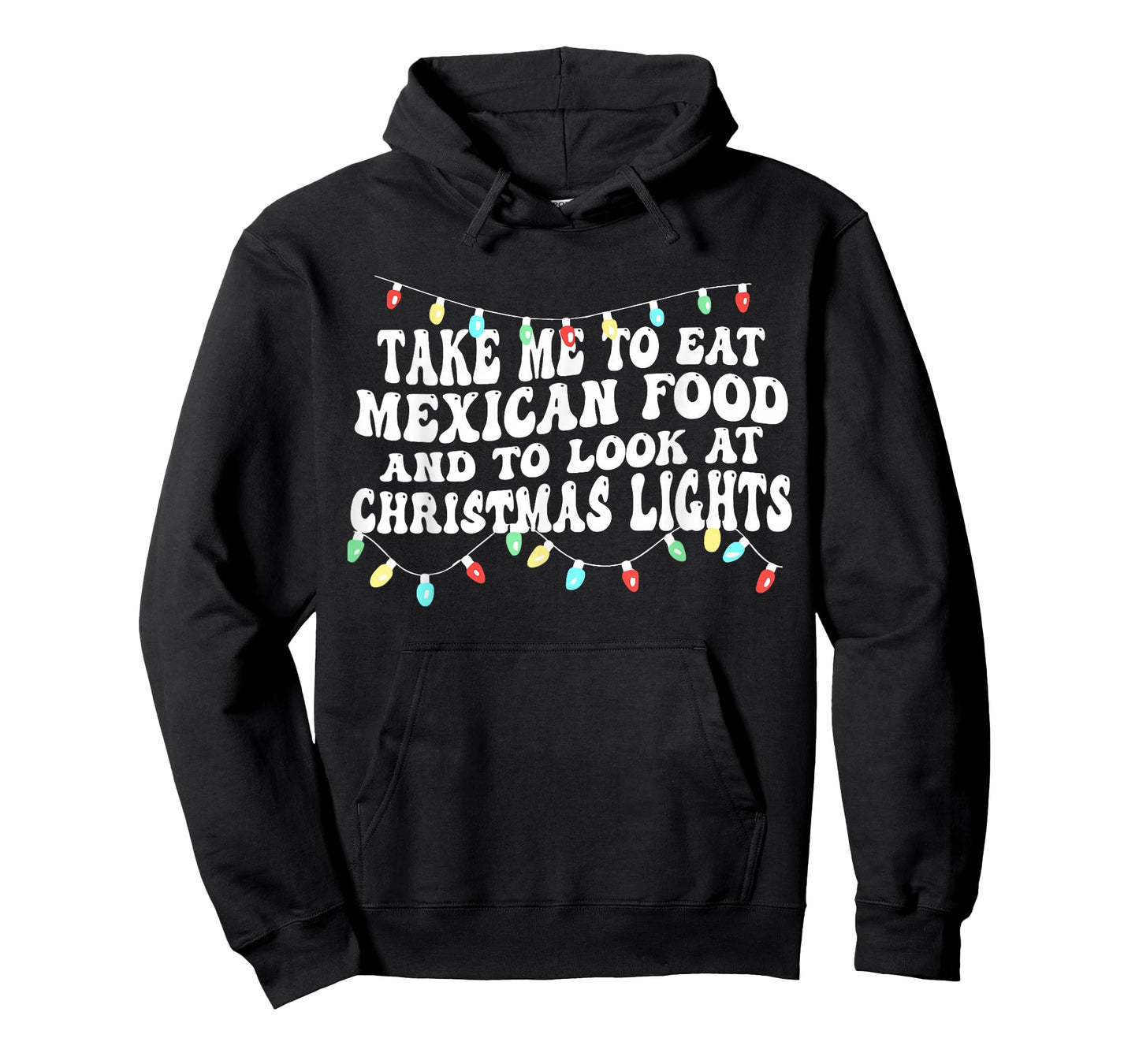 Take Me to Eat Mexican Food and to Look at Christmas Lights T-Shirt