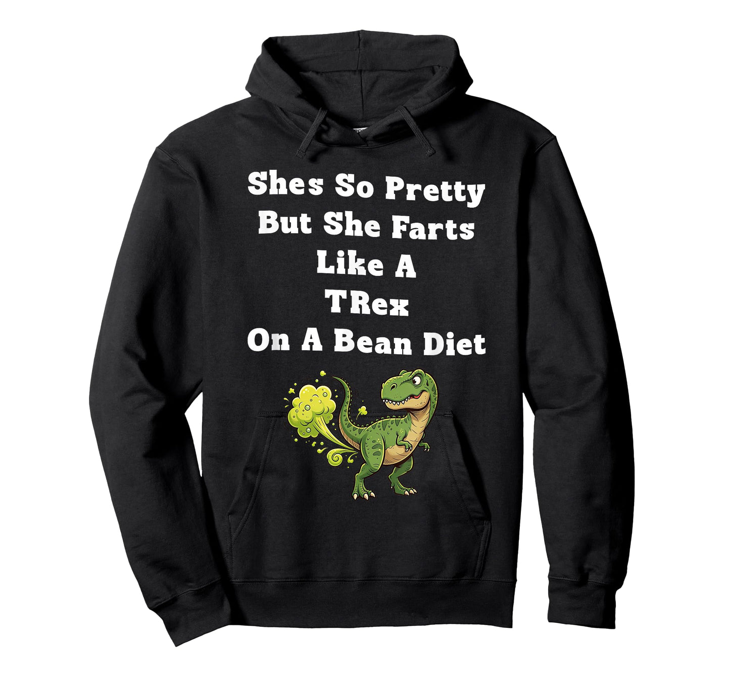 She's So Pretty But She Farts Like A t-rex On A Bean Diet T-Shirt