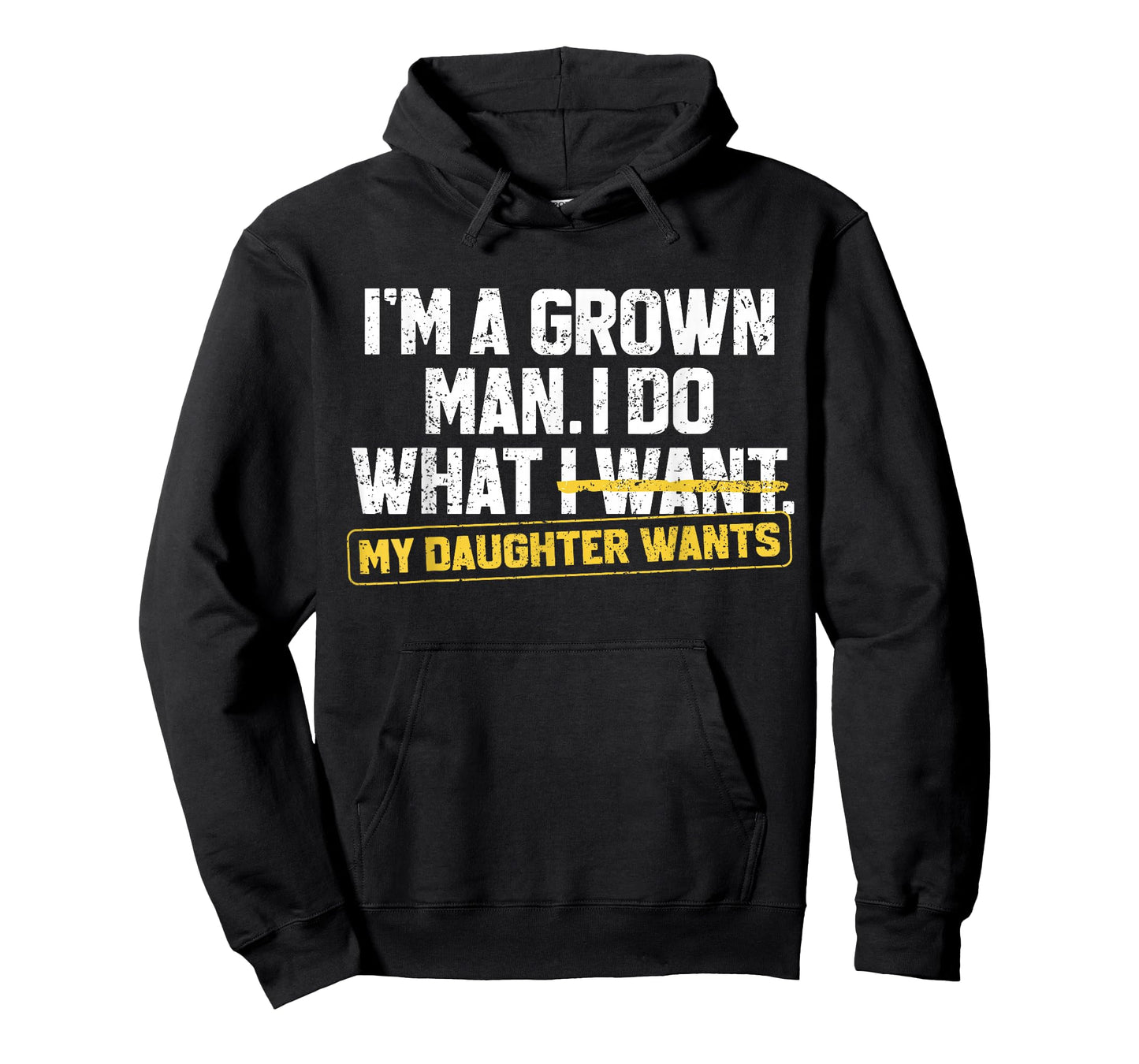 Funny Dad Father I'm A Grown Man I Do What My Daughter Wants T-Shirt