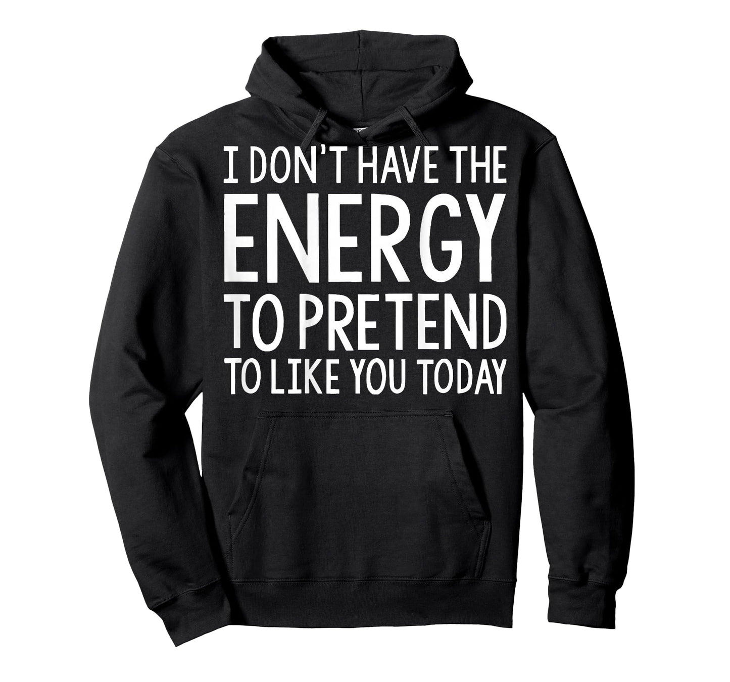 I Don't Have The Energy to Pretend to Like You Today (Back) T-Shirt