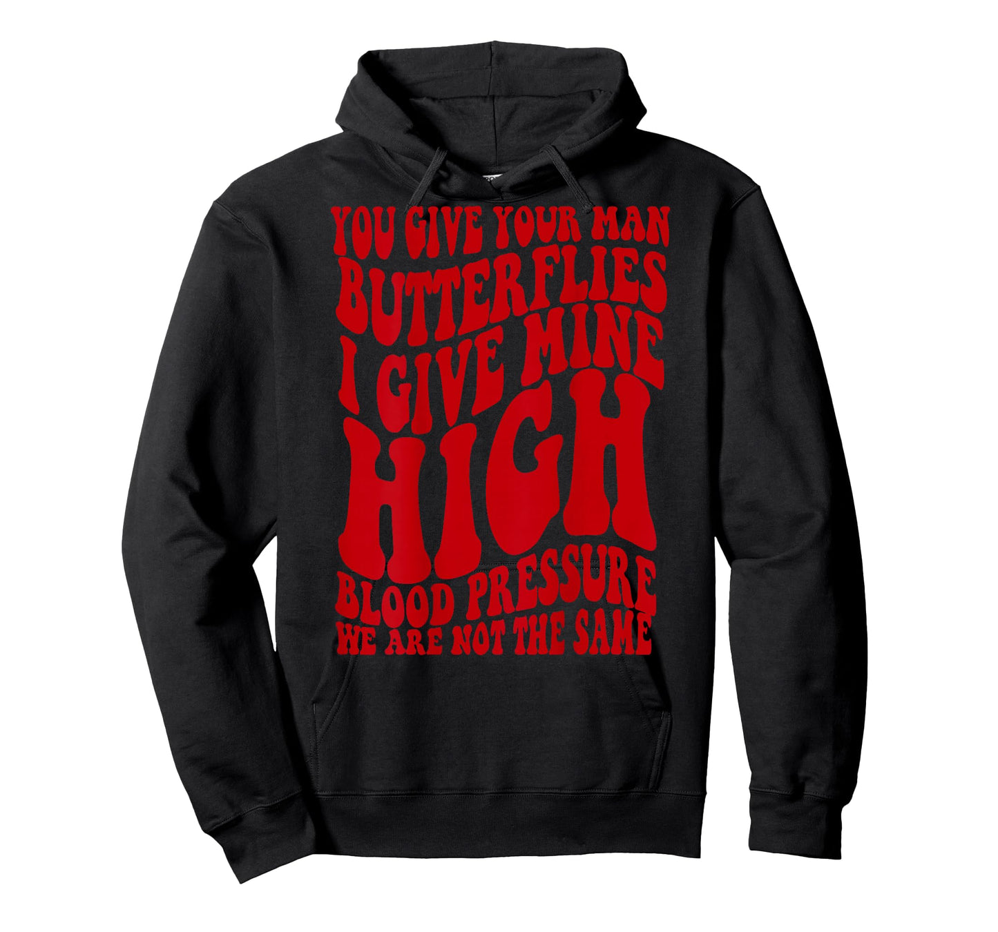 Back You Give Your Man Butterflies I Give Mine High Blood T-Shirt