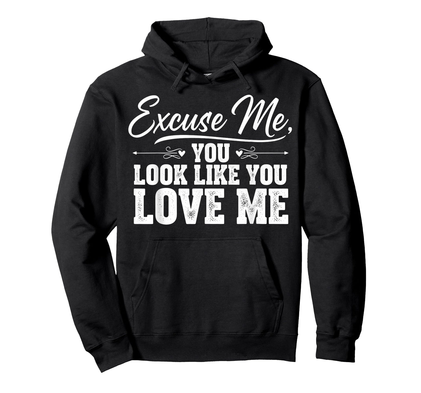 Excuse Me You Look Like You Love Me & Meme Cute Excuse Me T-Shirt