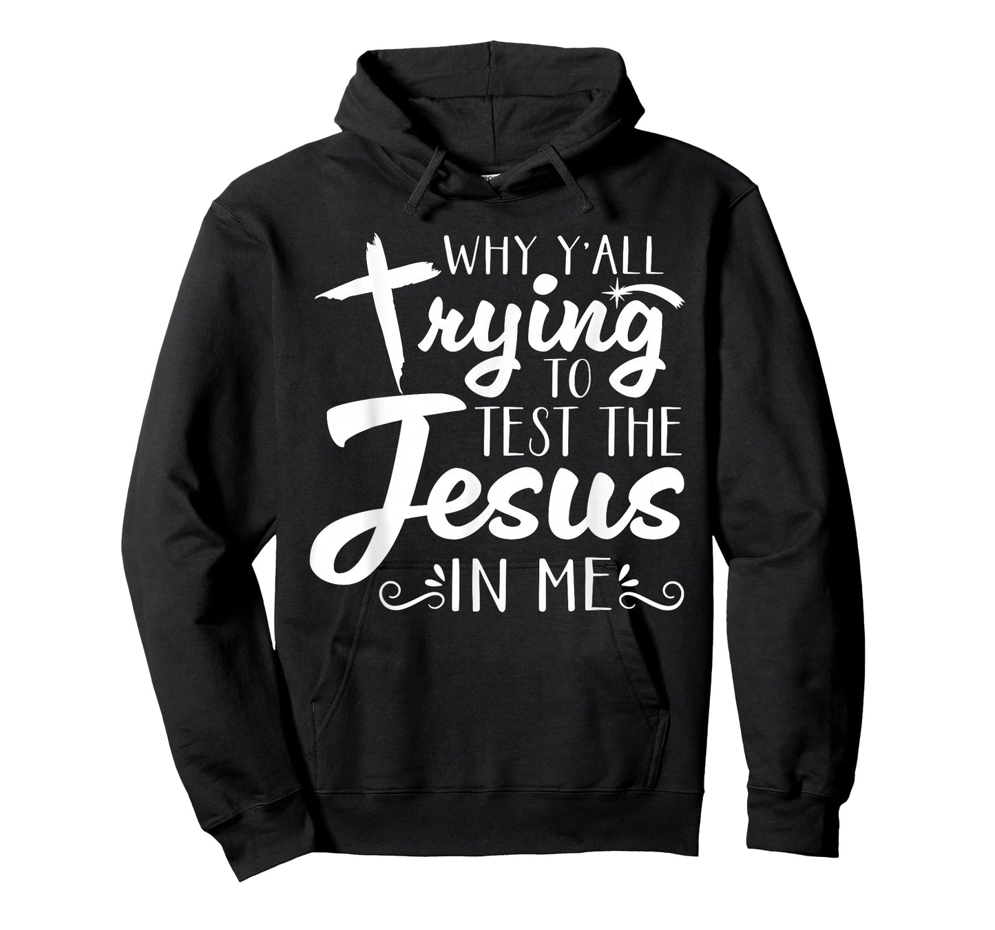 Why Y’All Trying to Test The Jesus in Me Men Womens T-Shirt