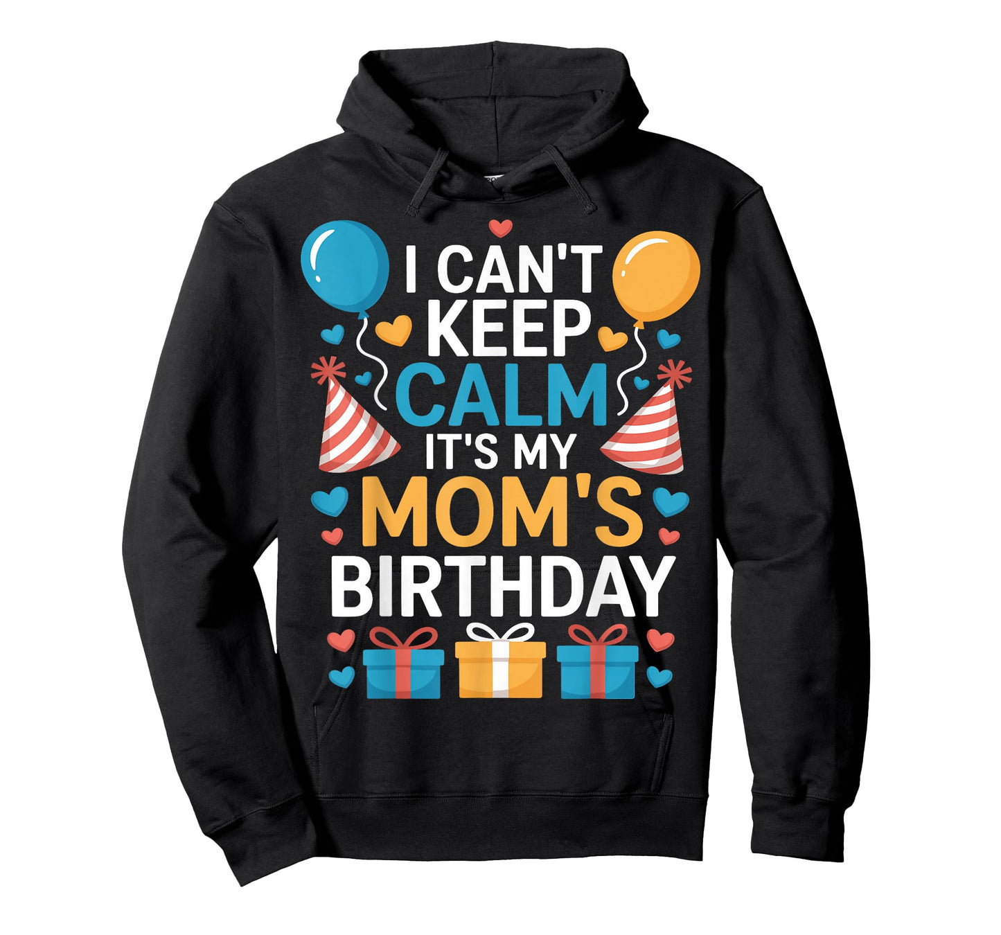 Happy I Can’t Keep Calm Mom Birthday Family Bday Celebration T-Shirt
