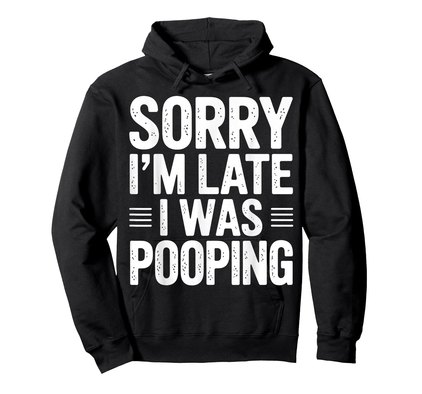 Funny Sorry I'm Late I was Pooping T-Shirt