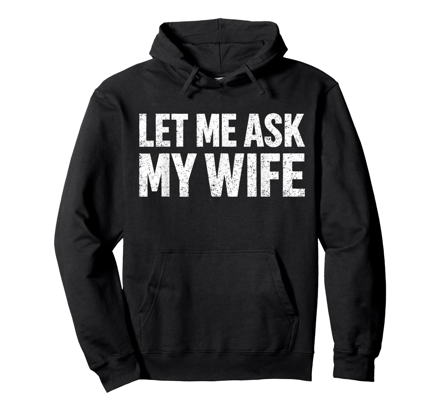 Let Me Ask My Wife She Said No Funny Husband T-Shirt