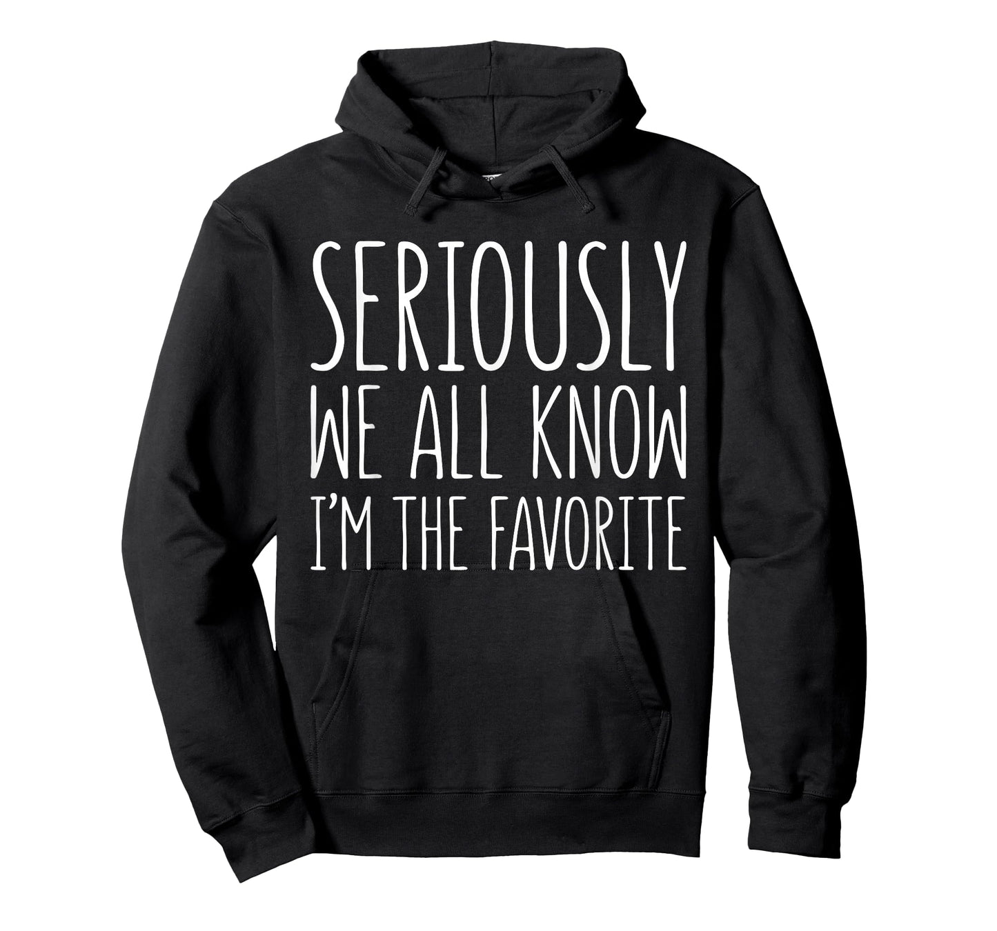 Seriously We All Know I'm The Favorite Shirt Son Daughter T-Shirt