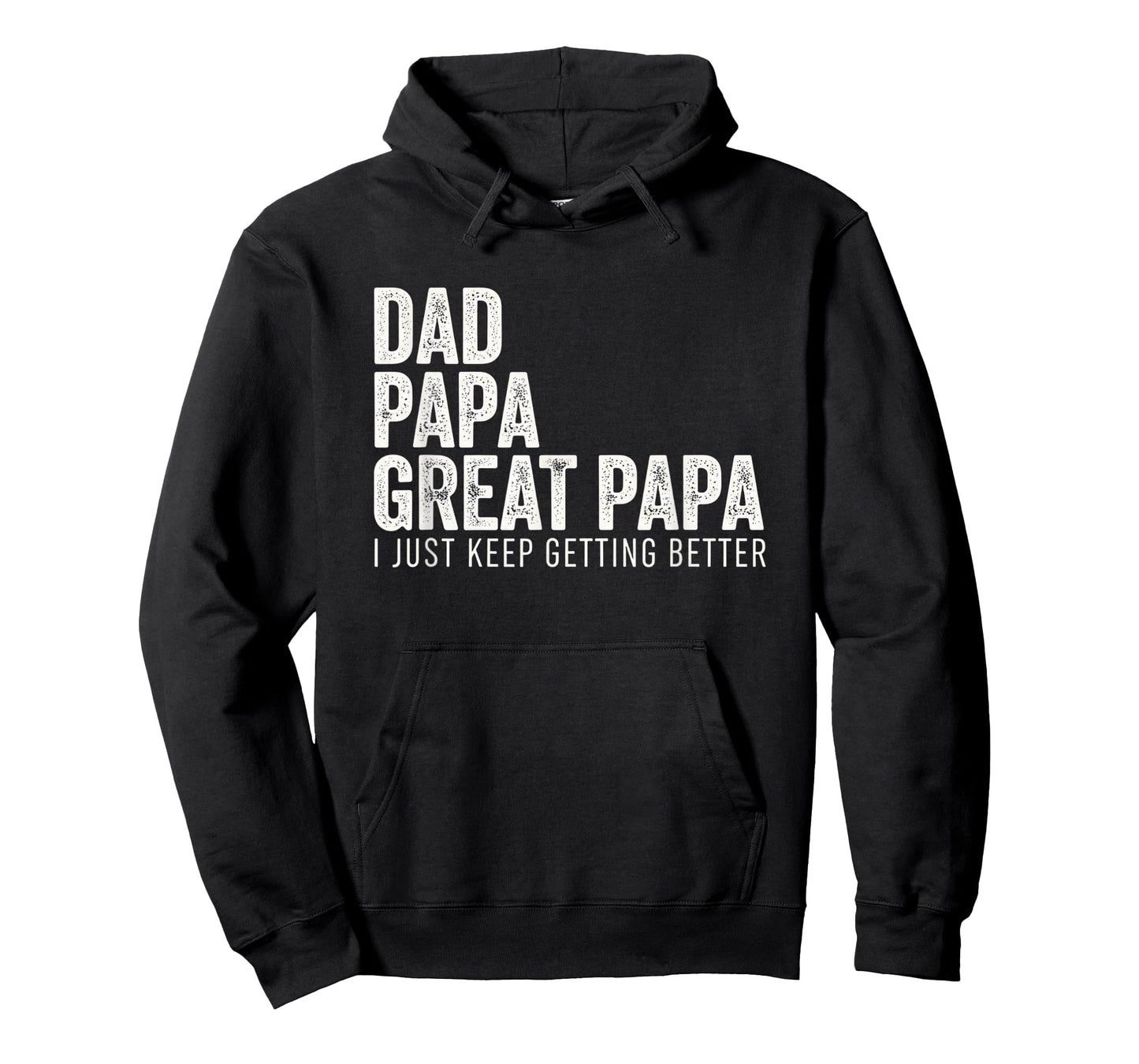 Dad Papa Great Papa I Just Keep Getting Better - Great Papa T-Shirt
