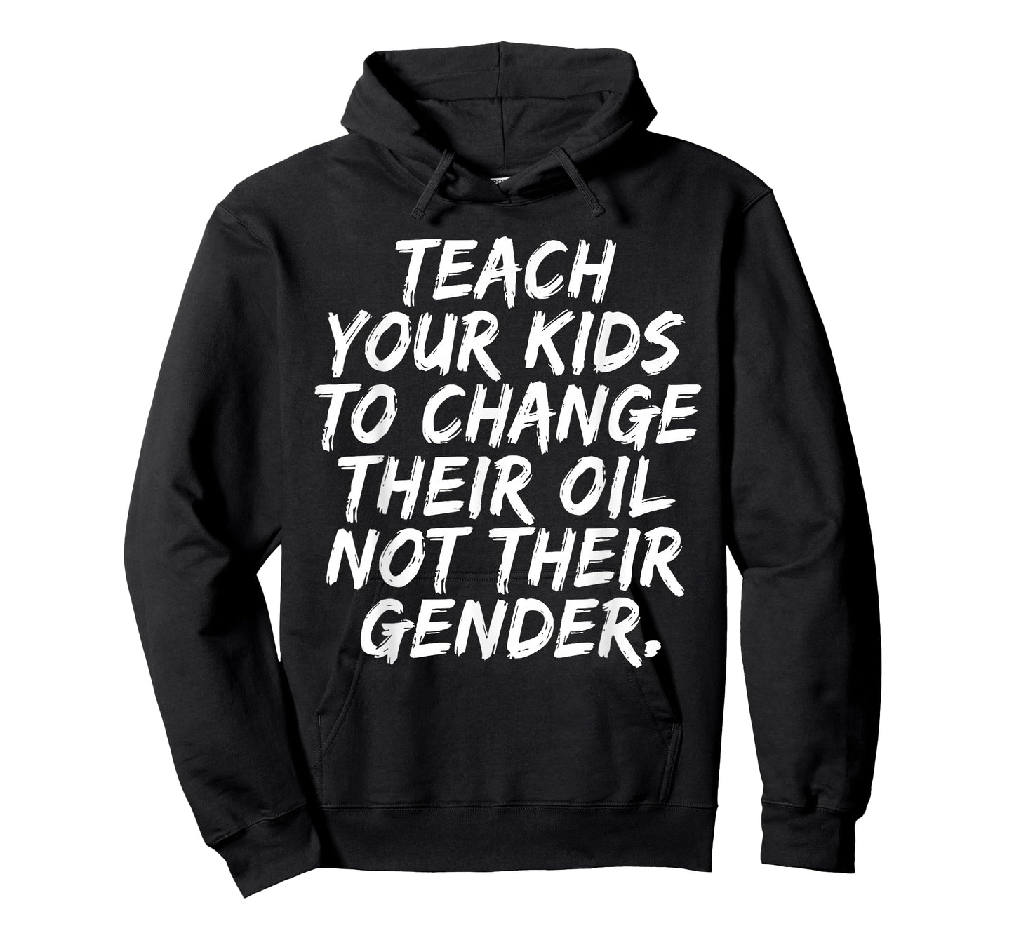 Teach Your Kids to Change Their Oil Not Their Gender Men T-Shirt