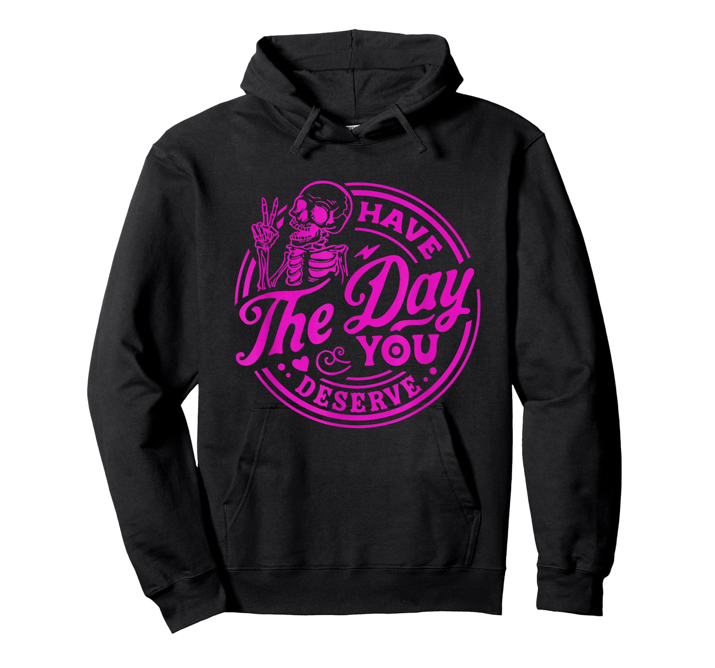 Have The Day You Deserve Skeleton Peace Motivational Funny T-Shirt