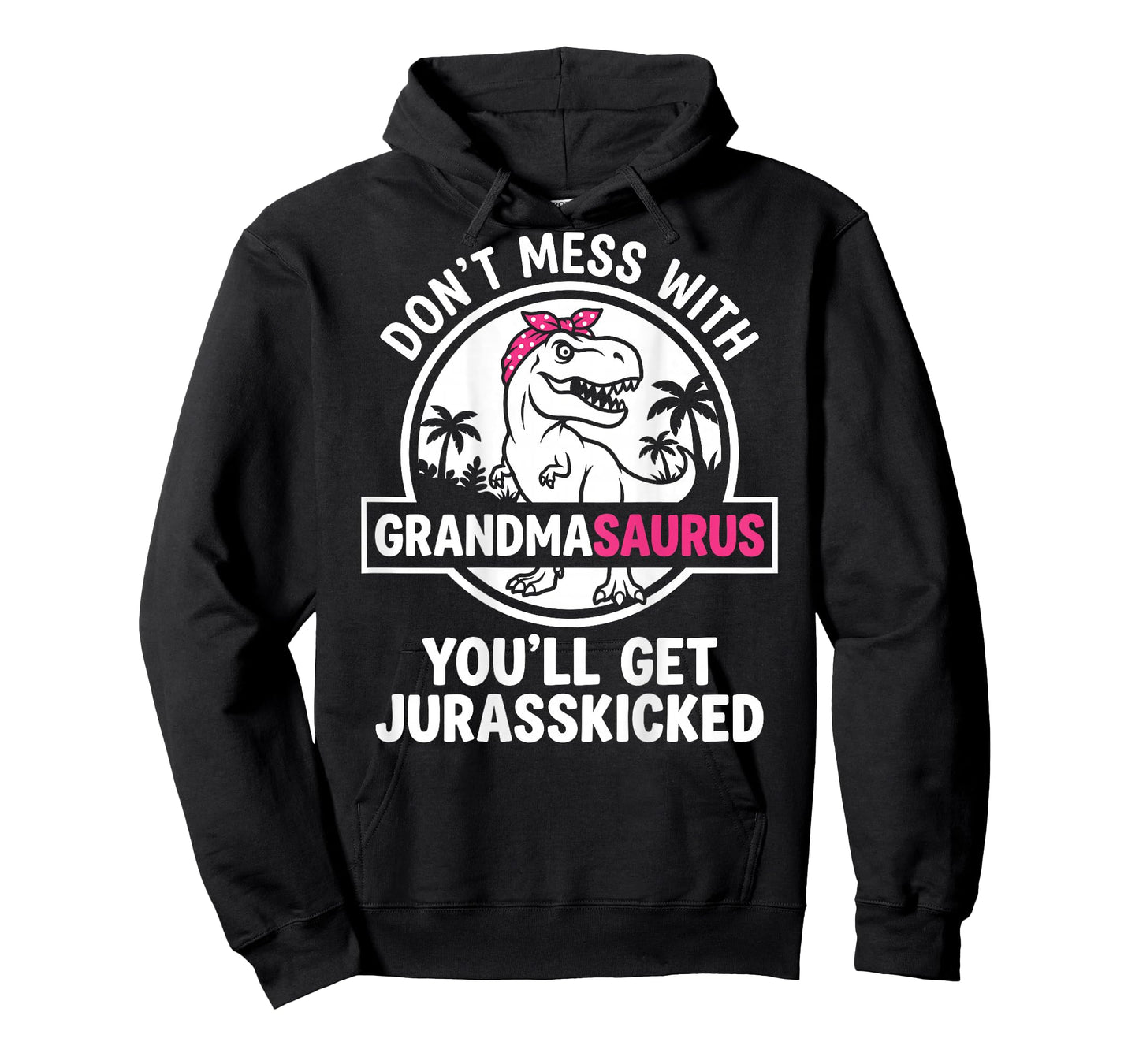 Dont Mess with Grandmasaurus Youll Get Jurasskicked Grandma T-Shirt