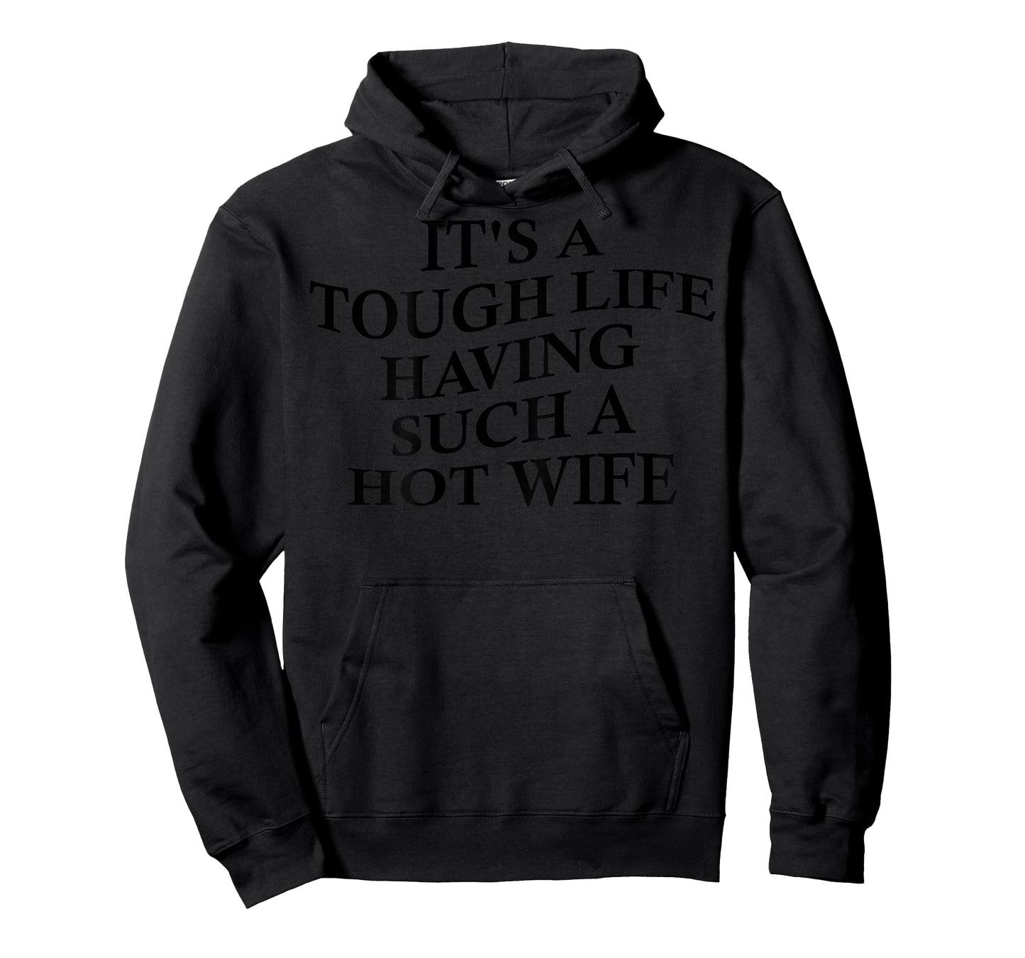 It's A Tough Life Having Such A Hot Wife Funny Husband T-Shirt