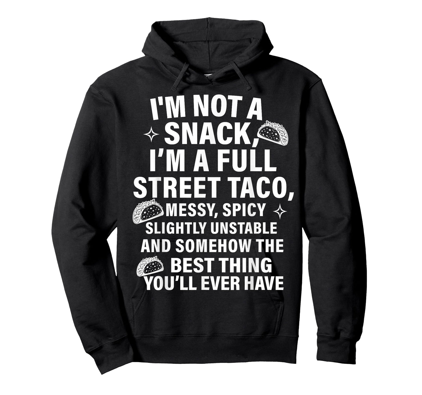 I Am Not A Snack I'm A Full Street Taco Messt Spicy Funny T-Shirt