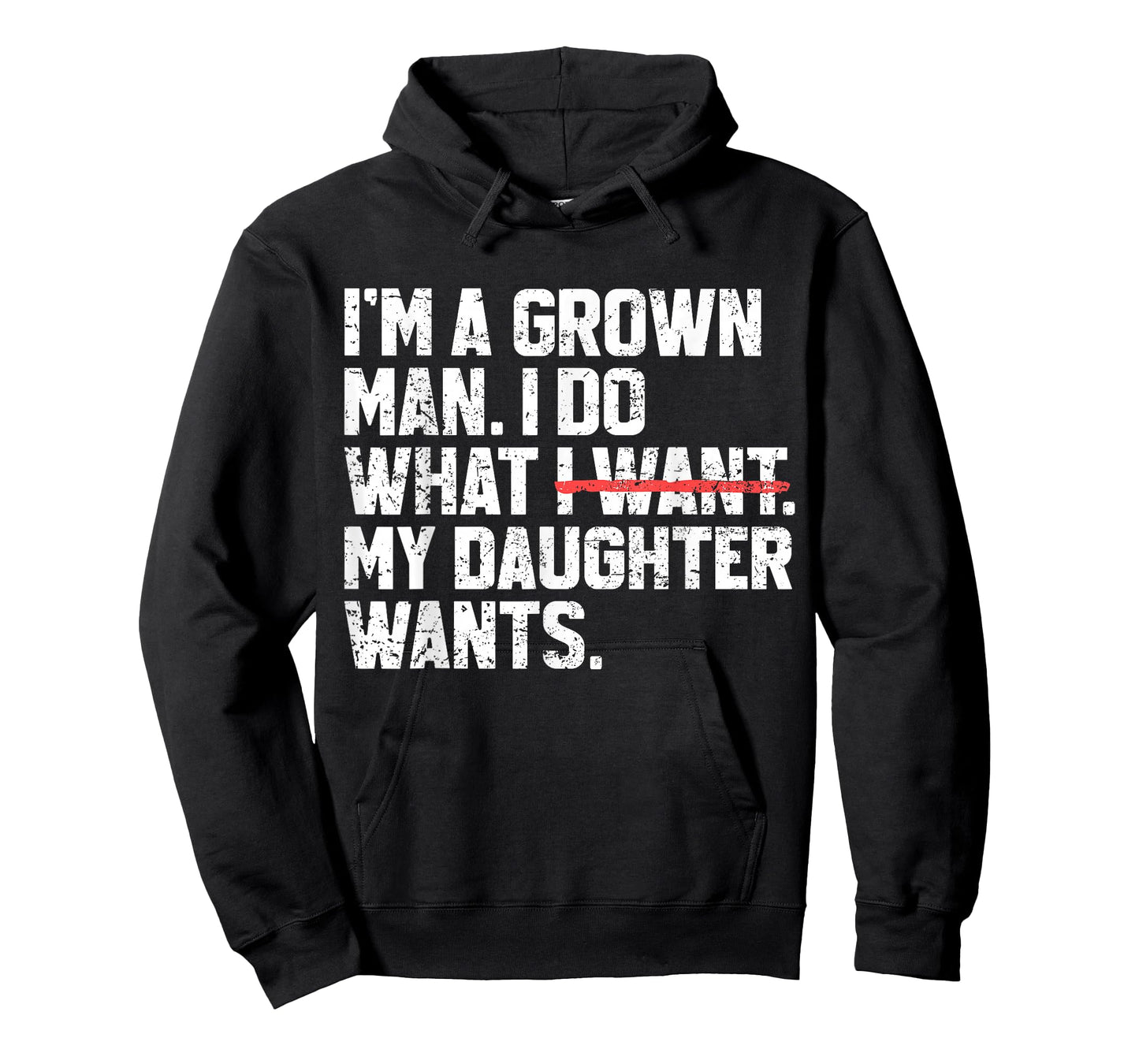 Funny Dad Father I'm A Grown Man I Do What My Daughter Wants T-Shirt