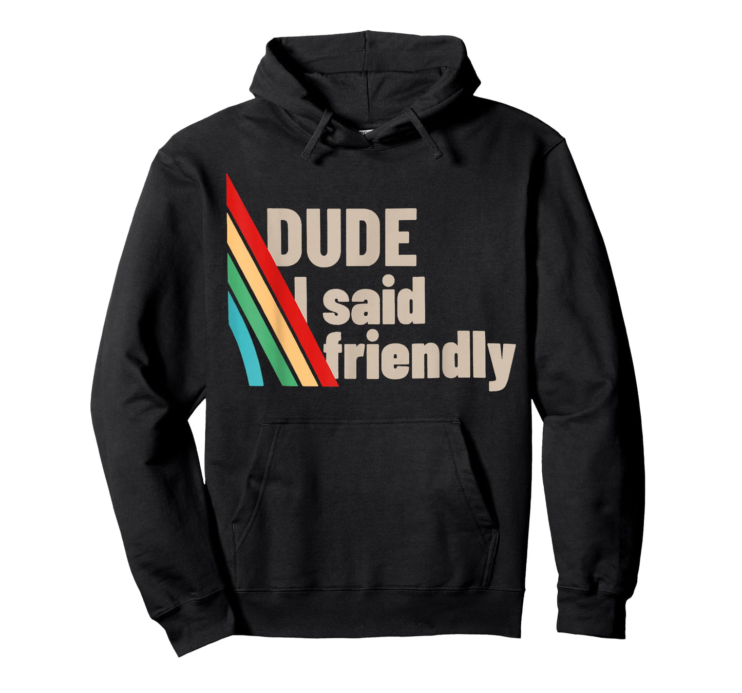 Dude I Said Friendly Funny Raider Saying Men Women Kids T-Shirt