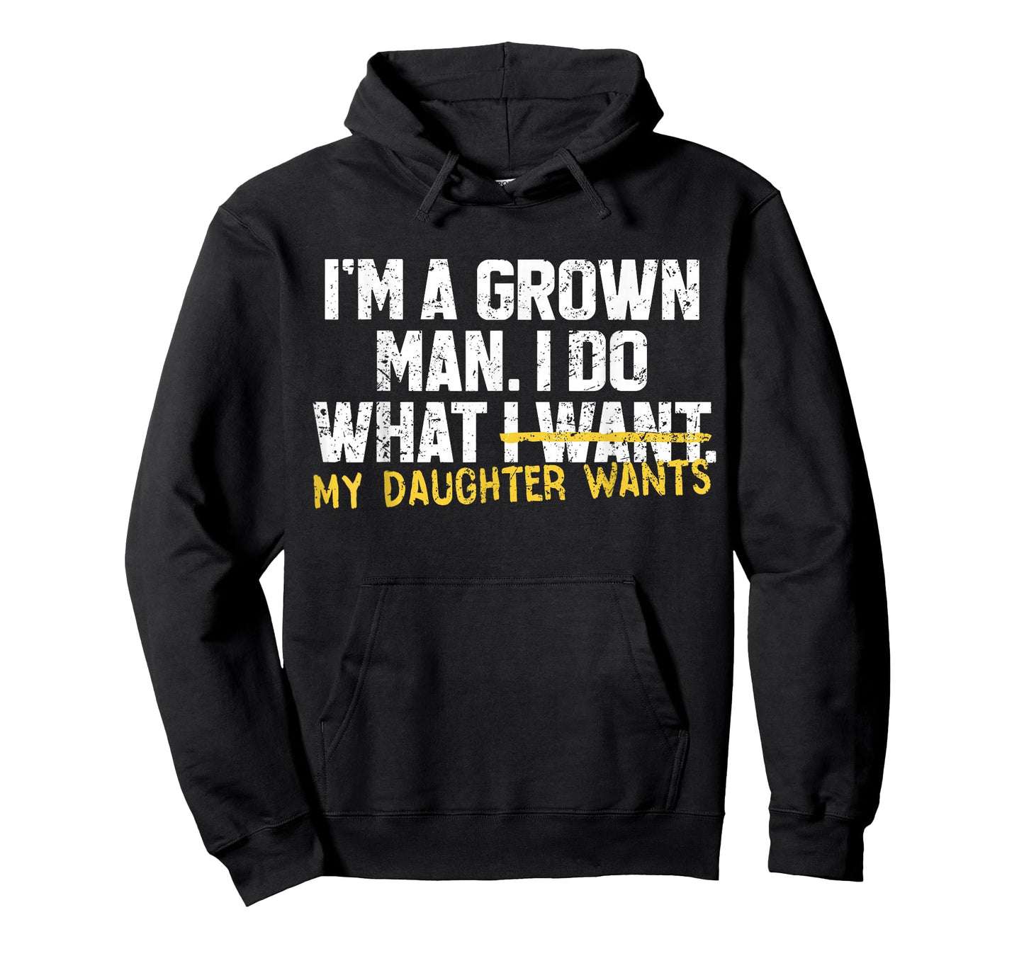 Funny Dad Father I'm A Grown Man I Do What My Daughter Wants T-Shirt